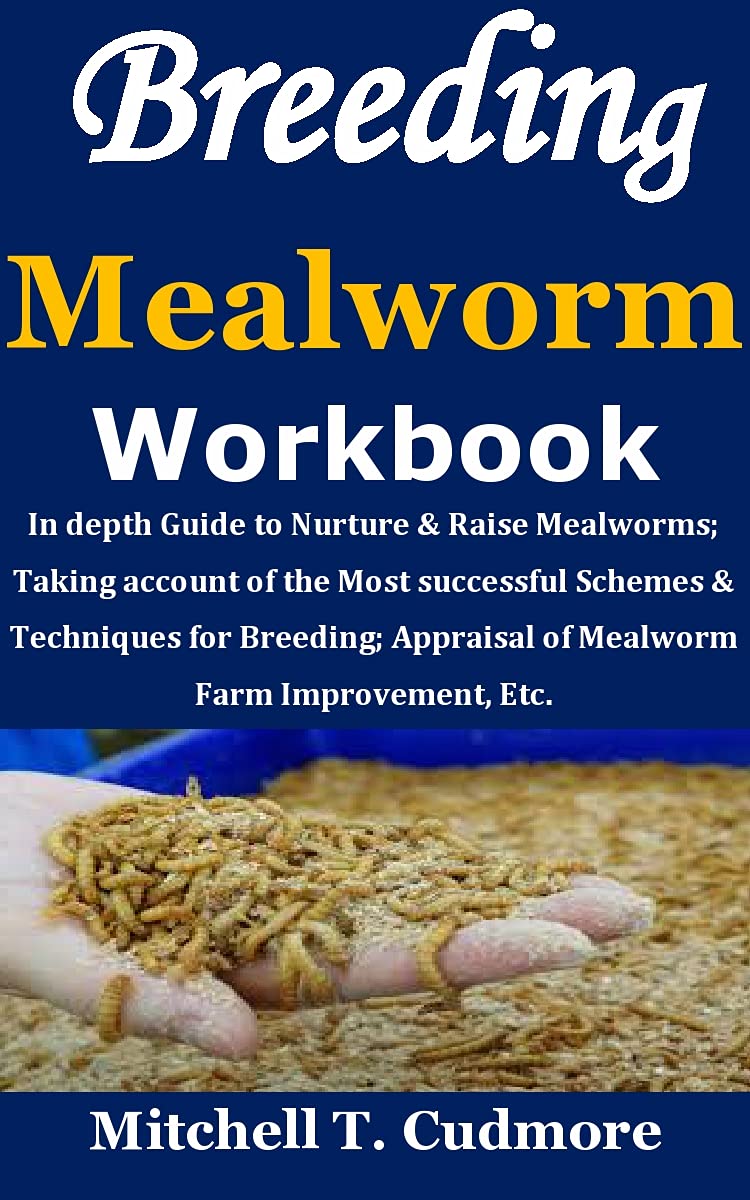 Breeding Mealworms Workbook In depth Guide to Nurture & Raise