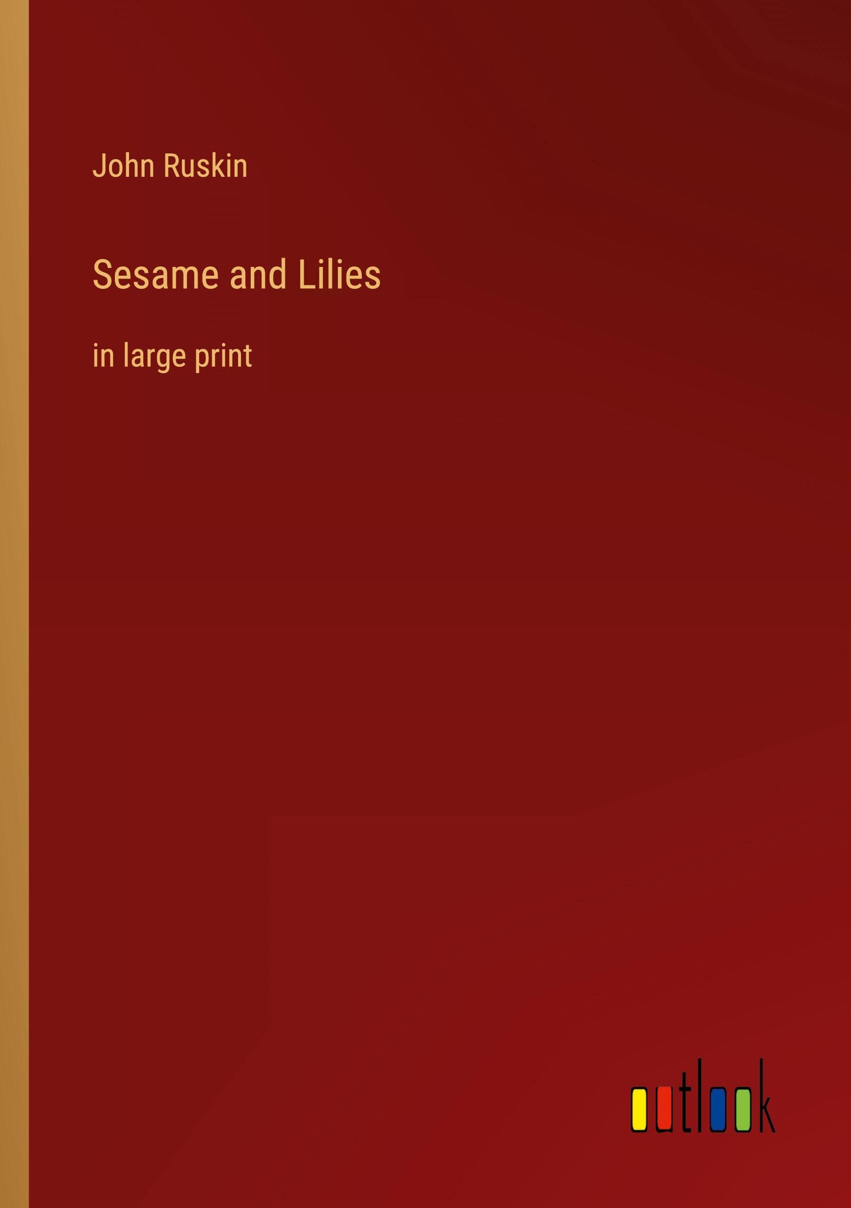 sesame-and-lilies-in-large-print-by-john-ruskin-goodreads