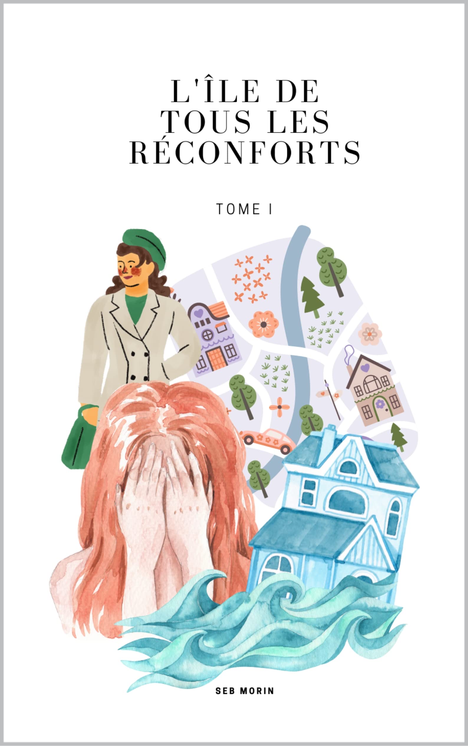 L'île de tous les réconforts, Tome I