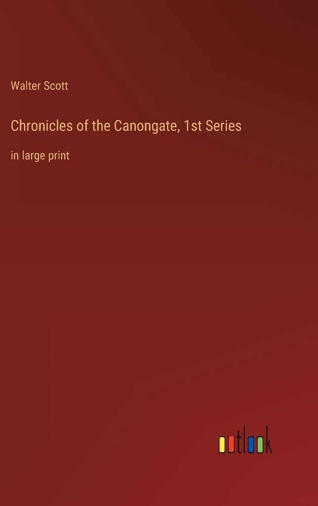 Chronicles of the Canongate, 1st Series in large print by Walter Scott