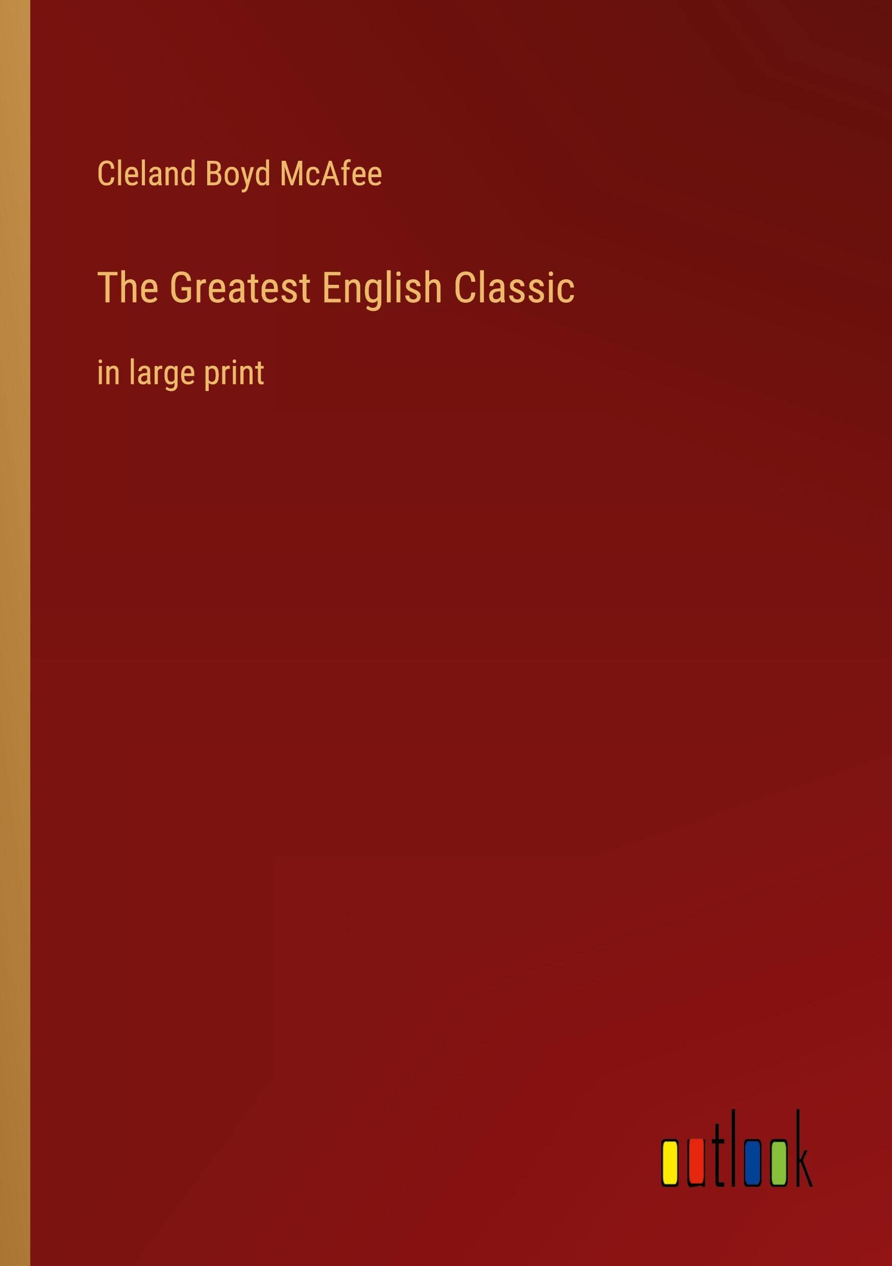The Greatest English Classic in large print by Cleland Boyd McAfee