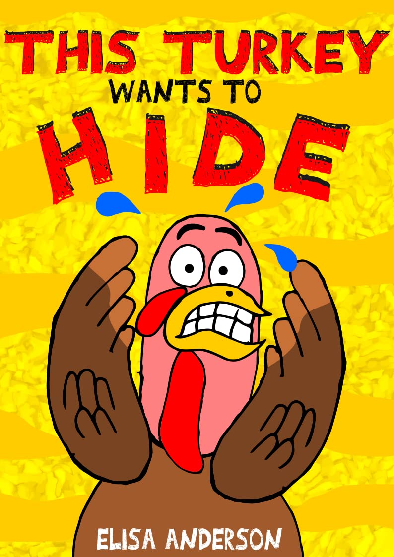 This Turkey Wants To Hide: A Funny Interactive Thanksgiving Tale for Kids ages 4 to 8