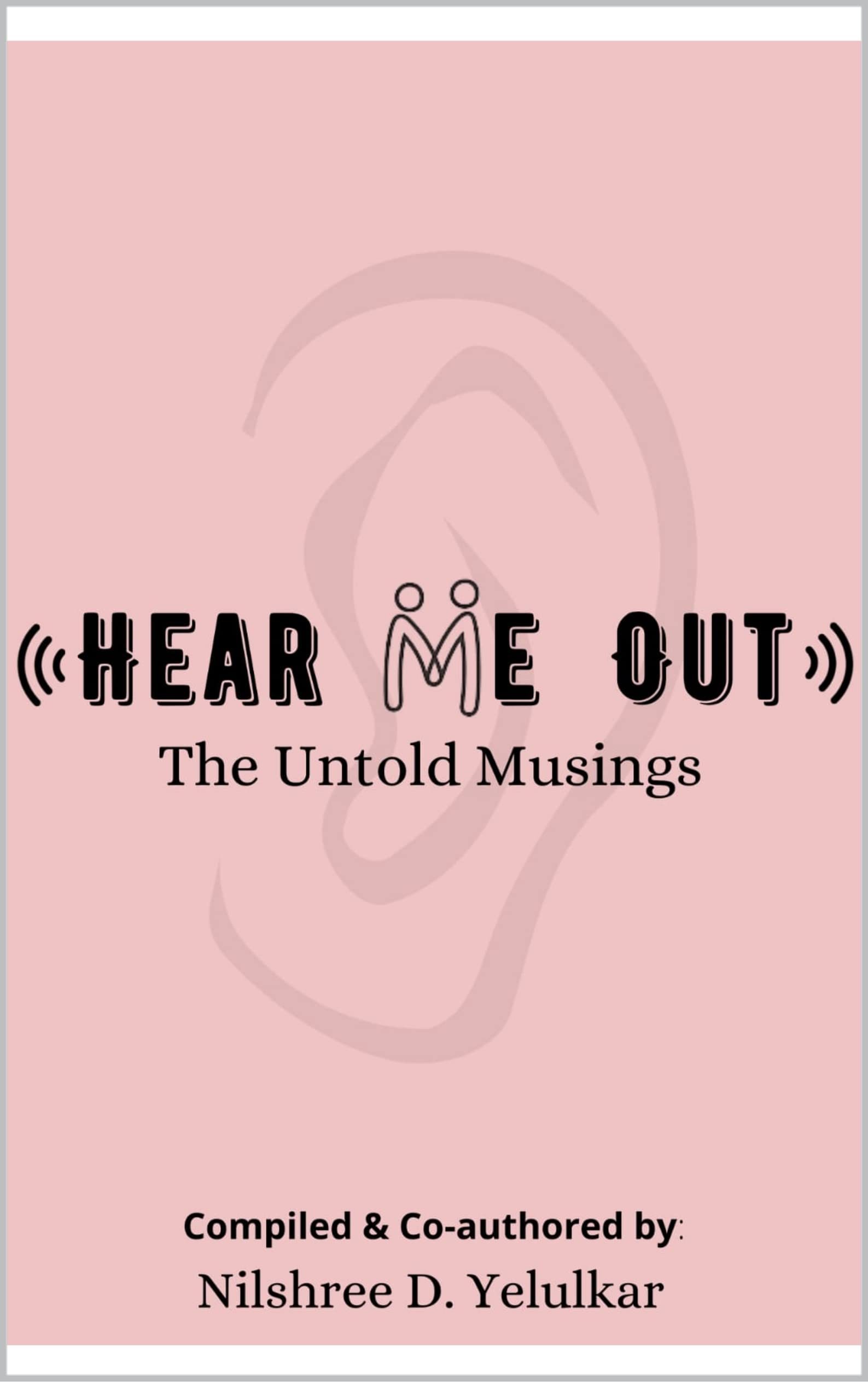 Hear Me Out The Untold Musings By Nilshree Yelulkar Goodreads hear-me-out-the-untold-musings-by-nilshree-yelulkar-goodreads