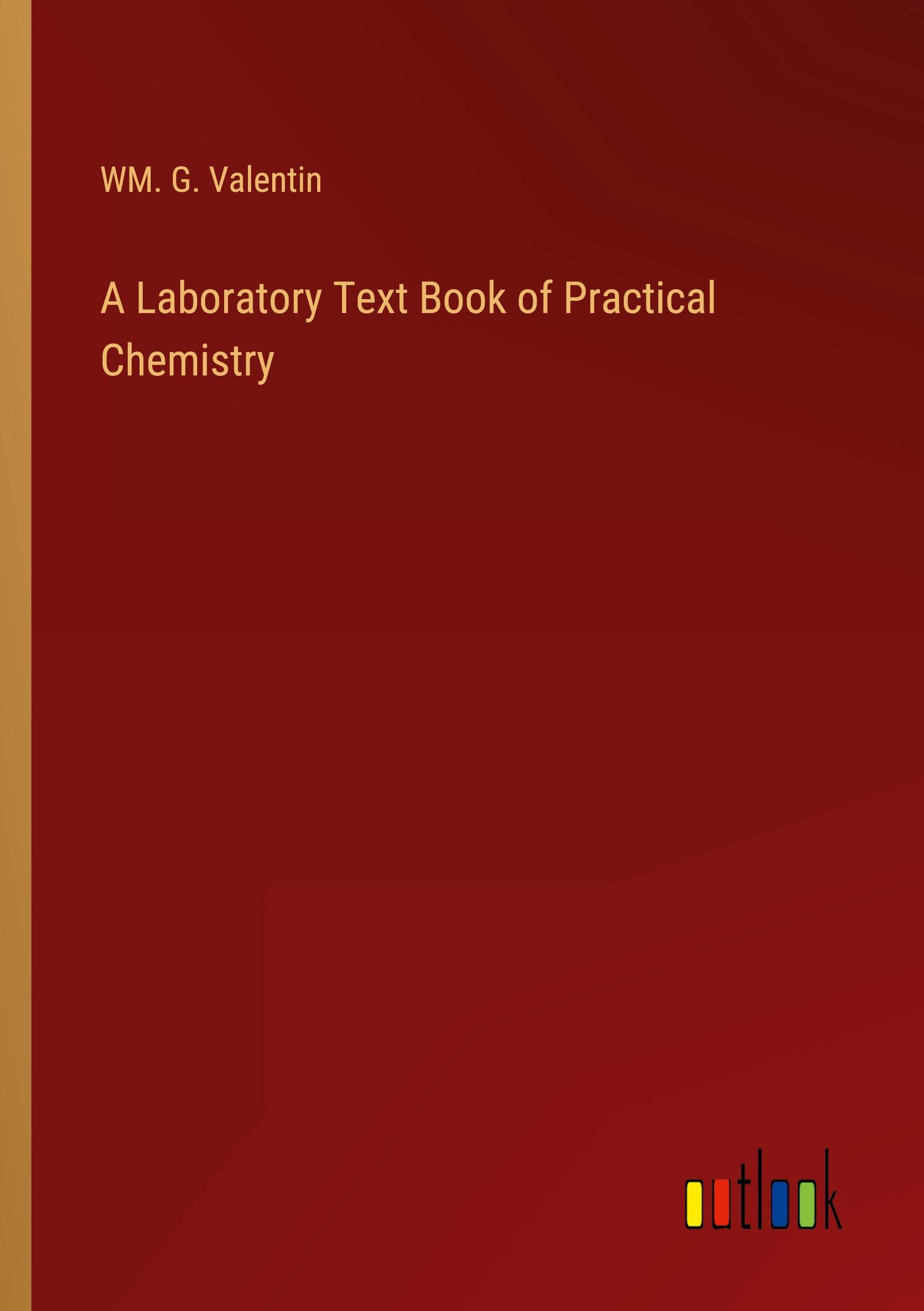 A Laboratory Text Book of Practical Chemistry by Wm G Valentin Goodreads