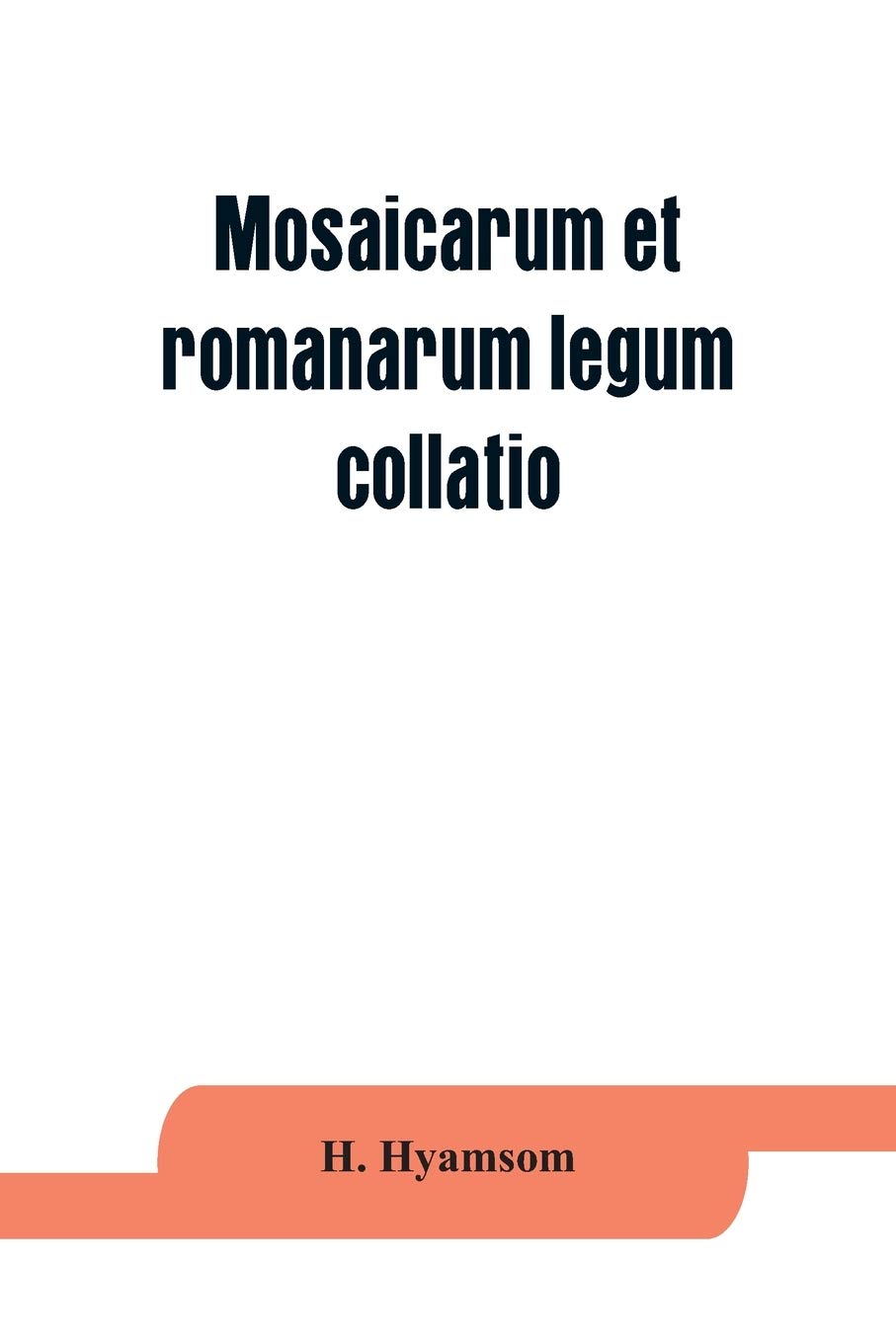 Mosaicarum et romanarum legum collatio. With introduction, facsimile