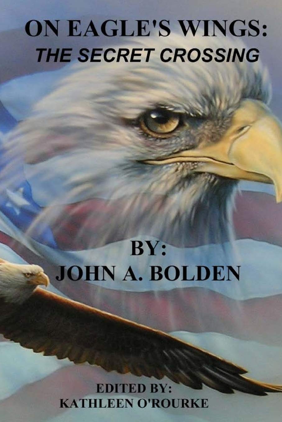 On Eagle's Wings The Secret Crossing Edited by John A. Bolden Goodreads