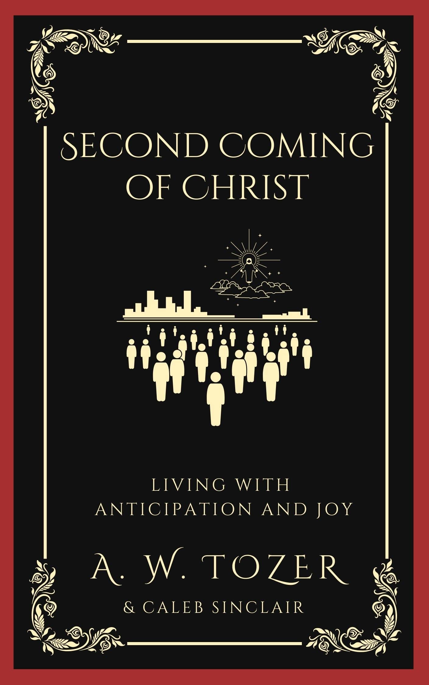 The Second Coming of Christ: Living with Anticipation, Joy, and Eternal Perspective for His Glorious Return (Grapevine Edition)