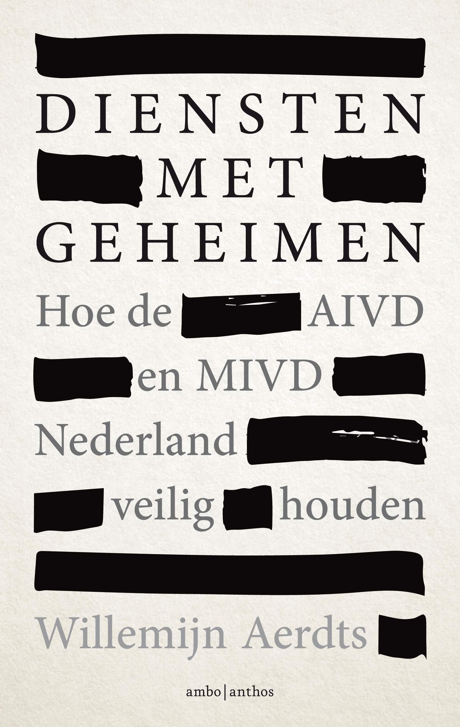 Diensten met geheimen - Hoe de AIVD en MIVD Nederland veilig houden