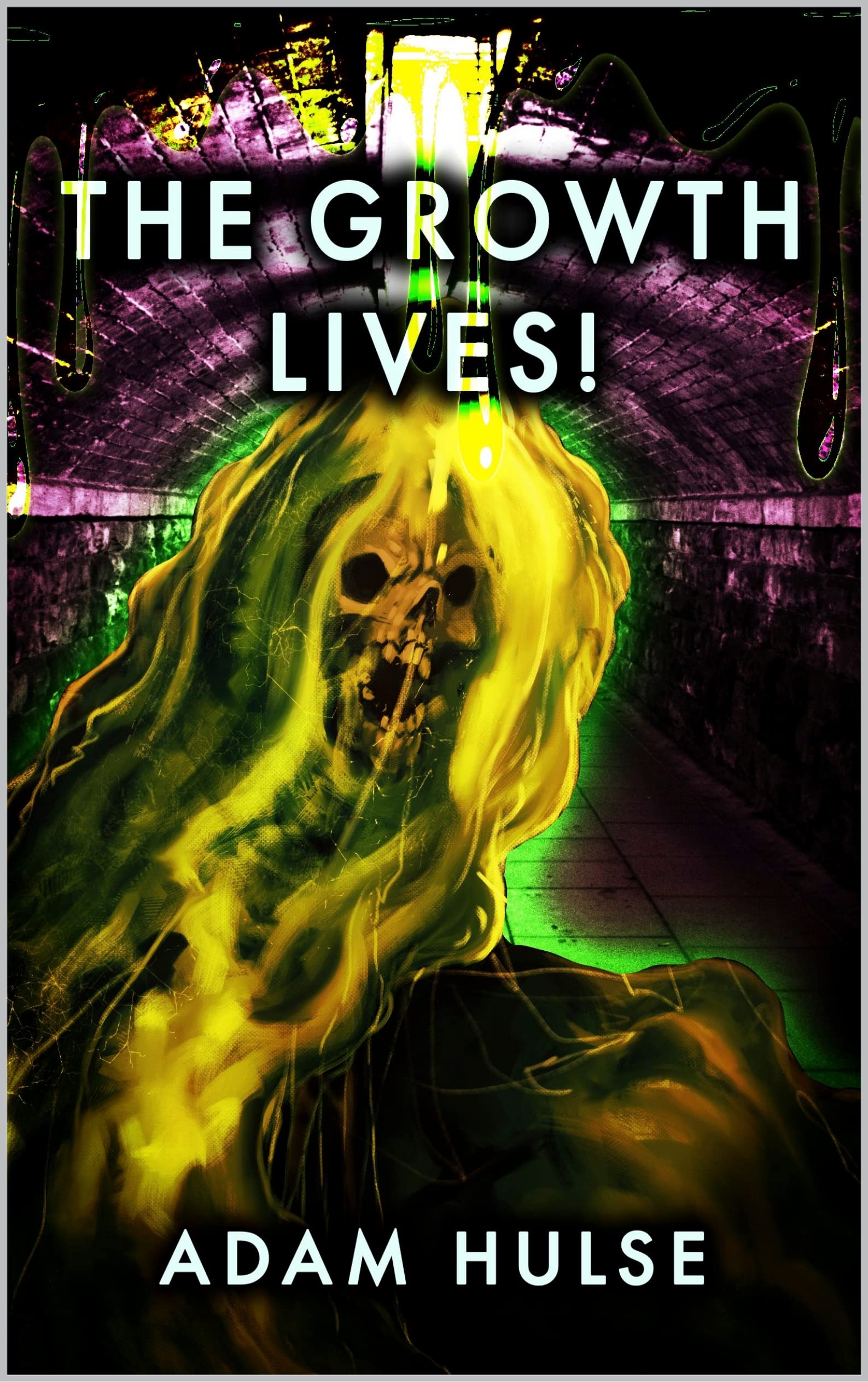 The Growth Lives!: A Horror Novel by Adam Hulse | Goodreads