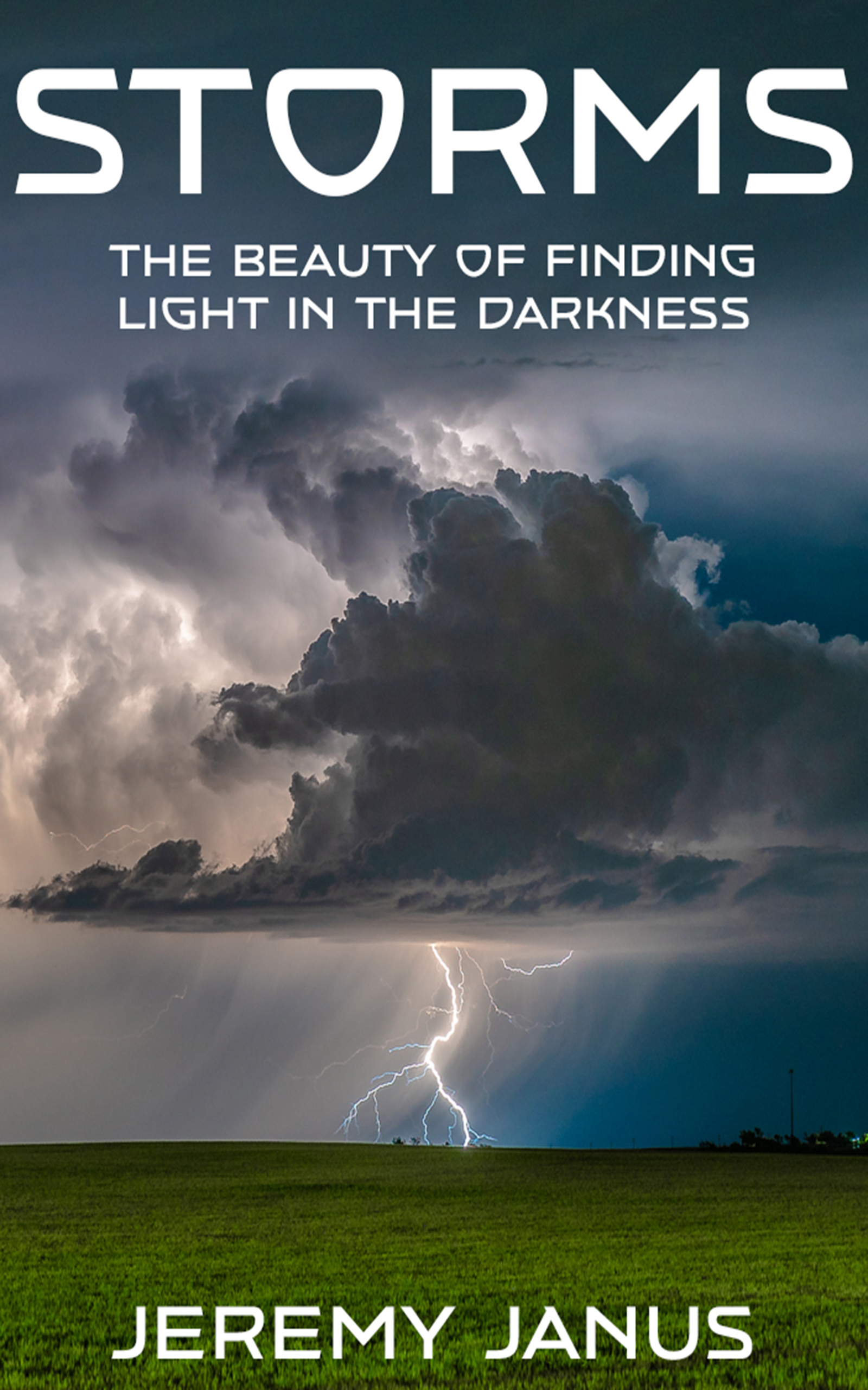 Storms The Beauty of Finding Light in the Darkness by Jeremy Janus