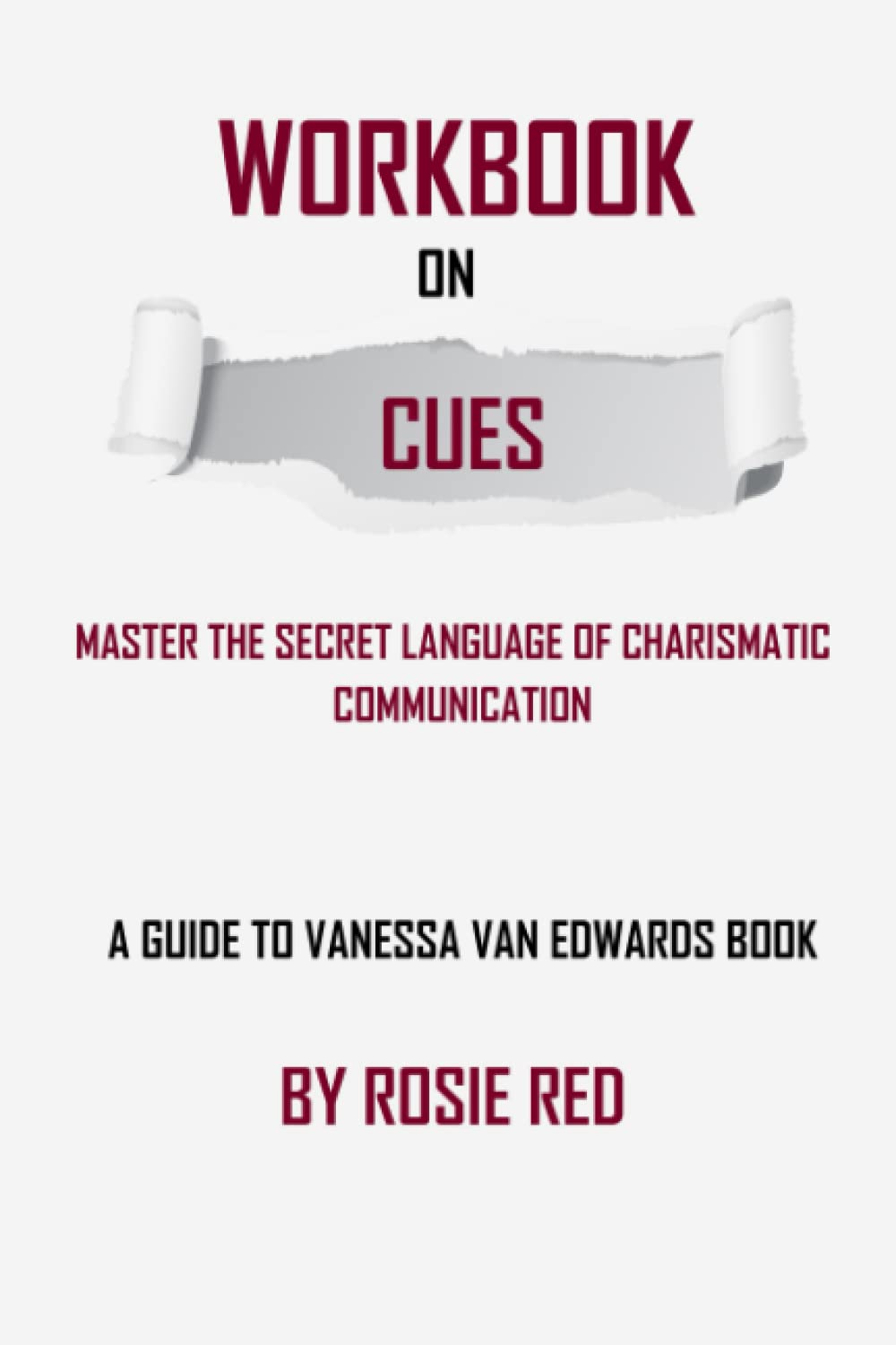 Workbook on Cues (A guide to Vanessa Van Edwards book) Master the