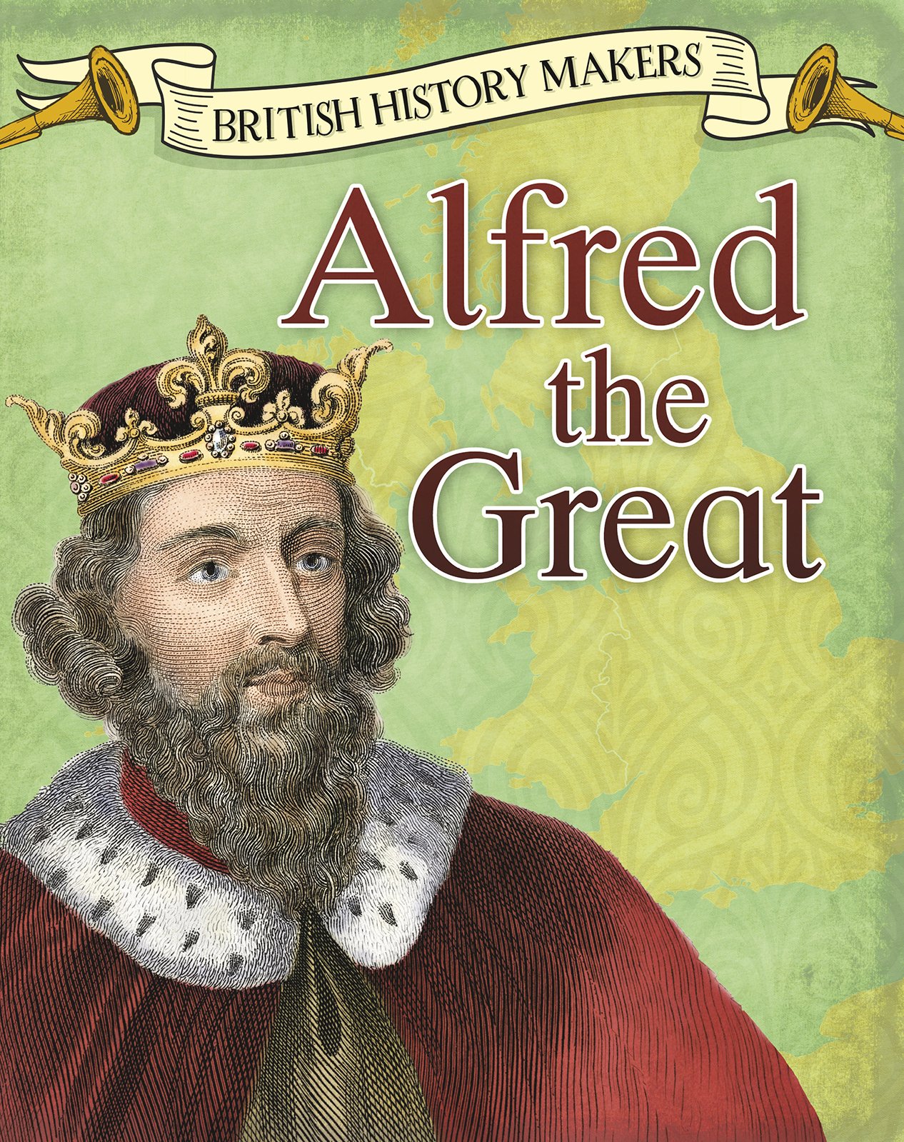 British History Makers Alfred The Great by Claire Throp Goodreads