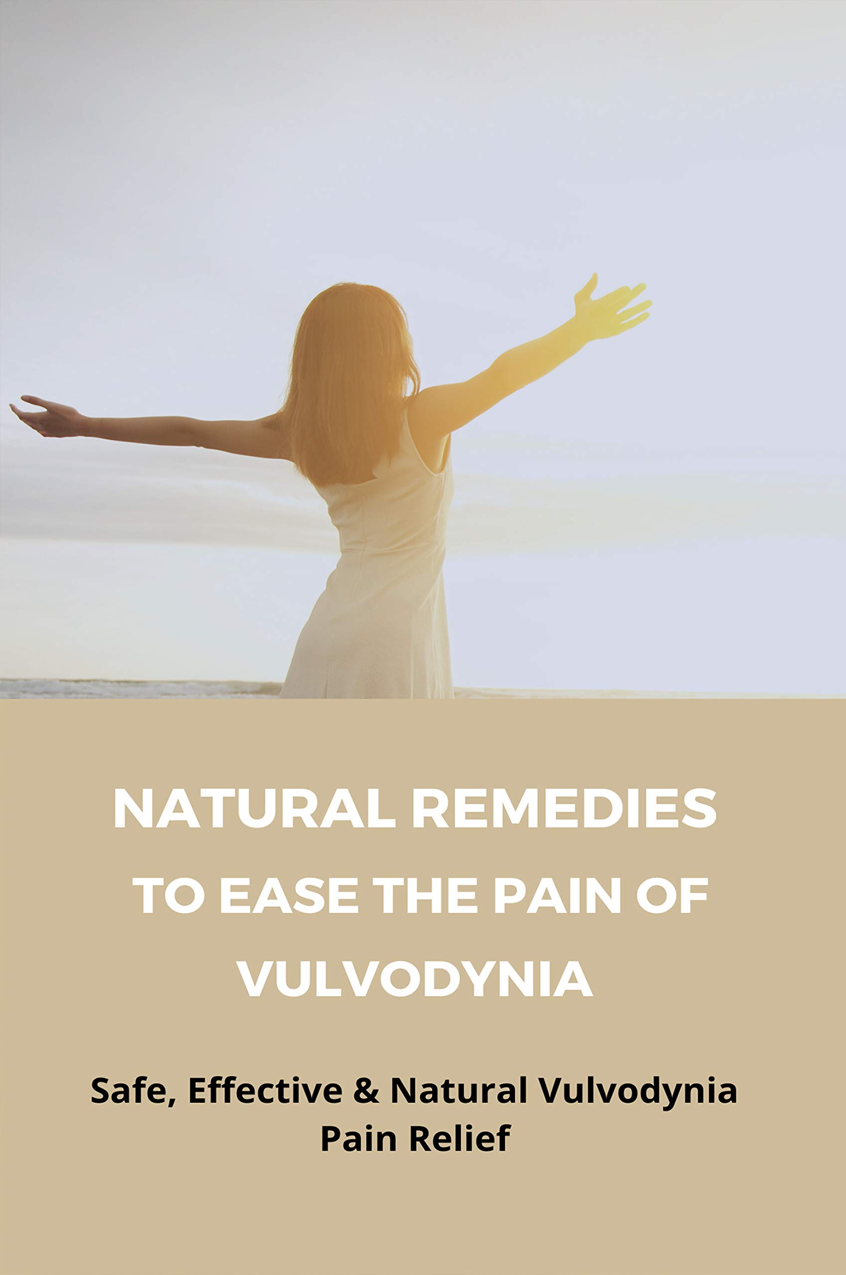 Natural Remedies To Ease The Pain Of Vulvodynia Safe, Effective