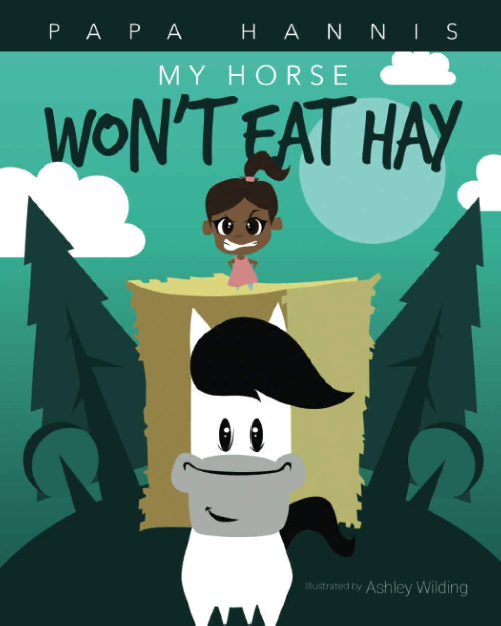 My Horse Won't Eat Hay by Papa Hannis Goodreads