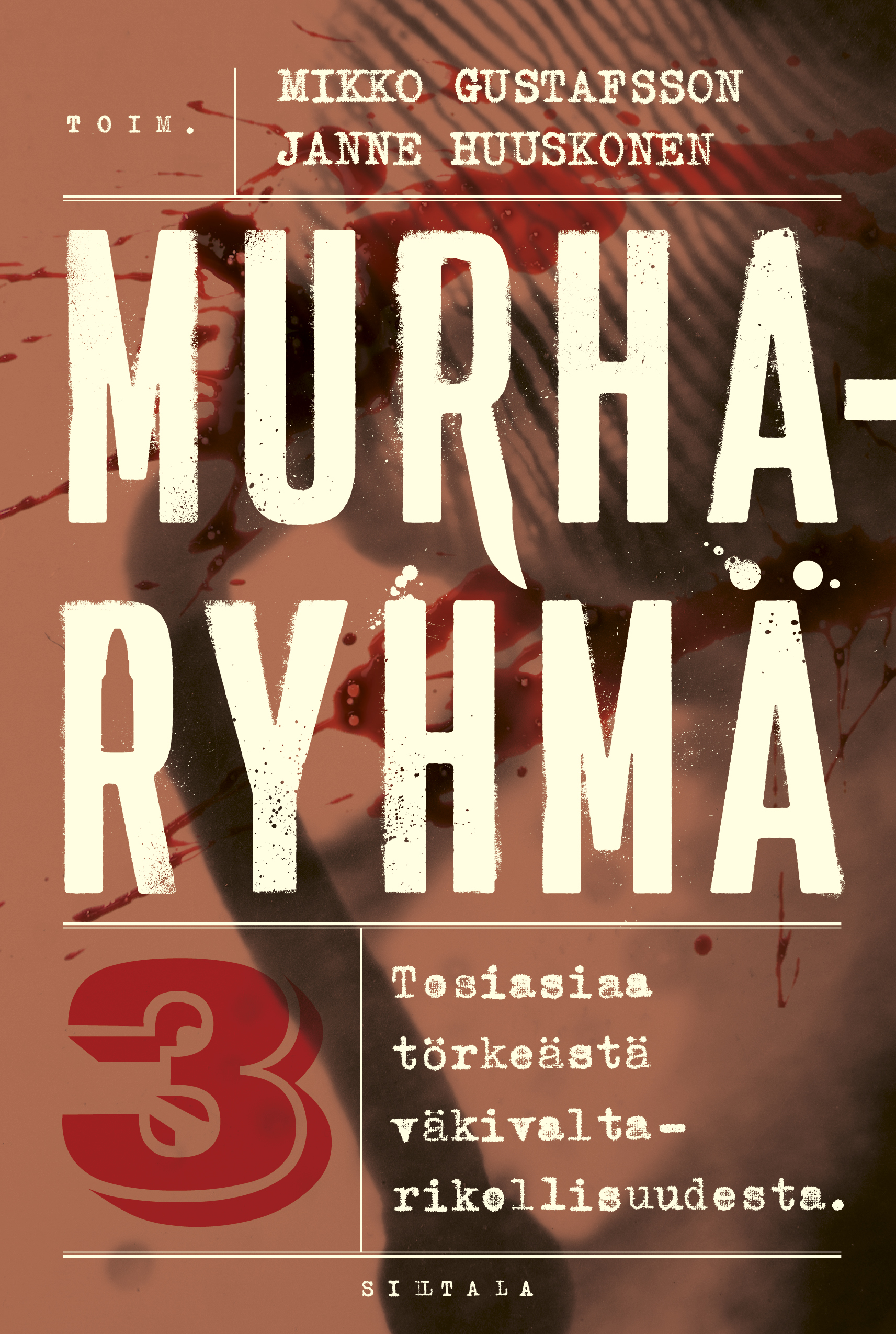 Murharyhmä 3 – Tosiasiaa törkeästä väkivaltarikollisuudesta