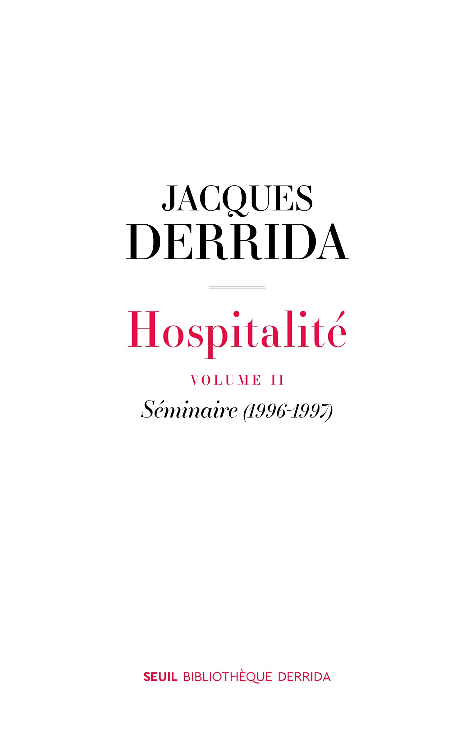 Hospitalité Volume II. Séminaire (19961997) by Jacques Derrida