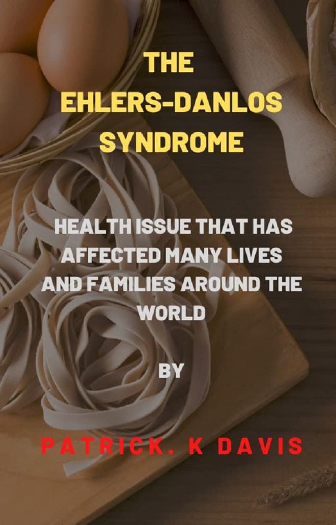 THE EHLERSDANLOS SYNDROME HEALTH ISSUE THAT HAS AFFECTED MANY LIVES