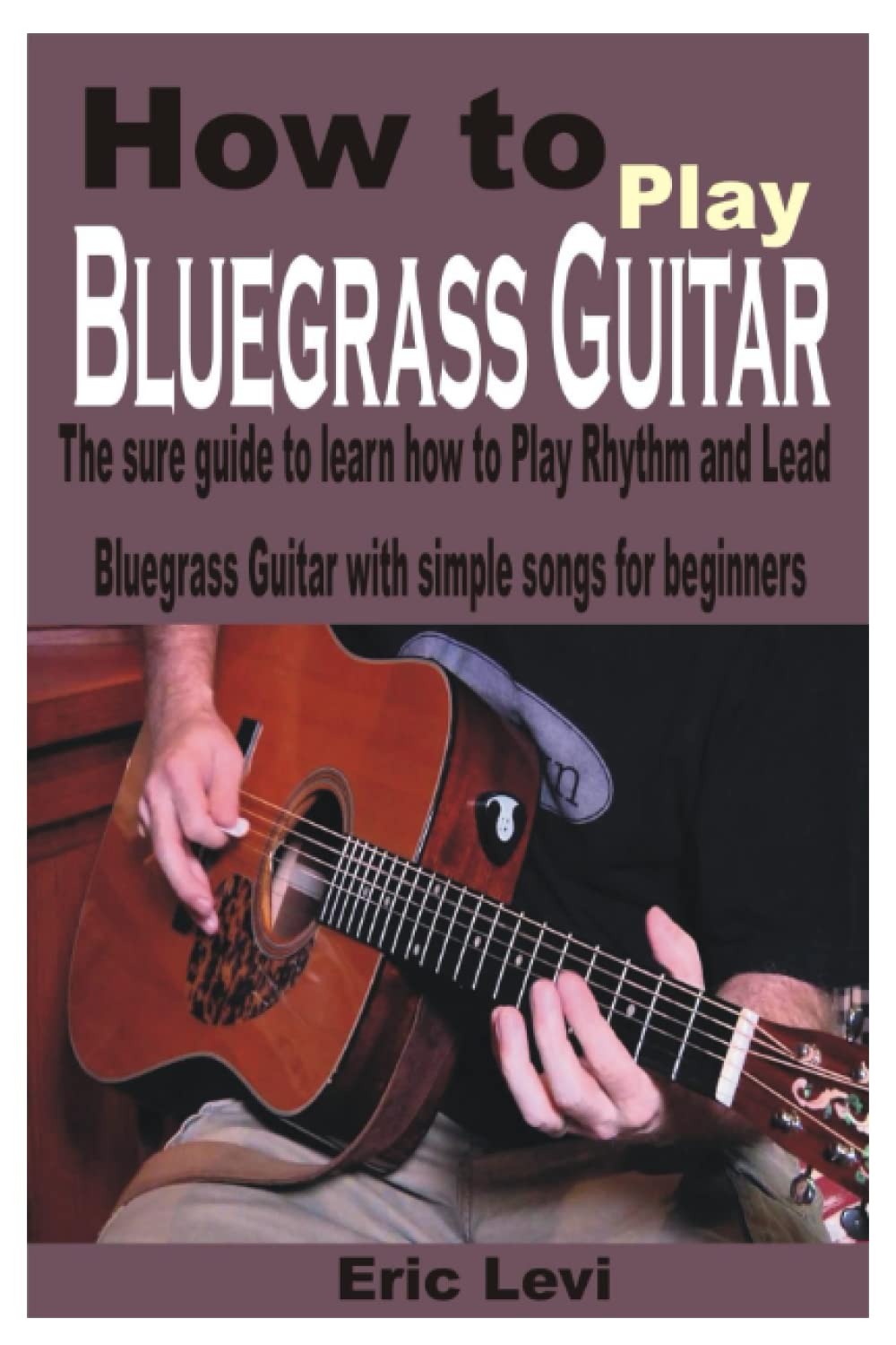 How to play Bluegrass Guitar The sure guide to learn how to Play