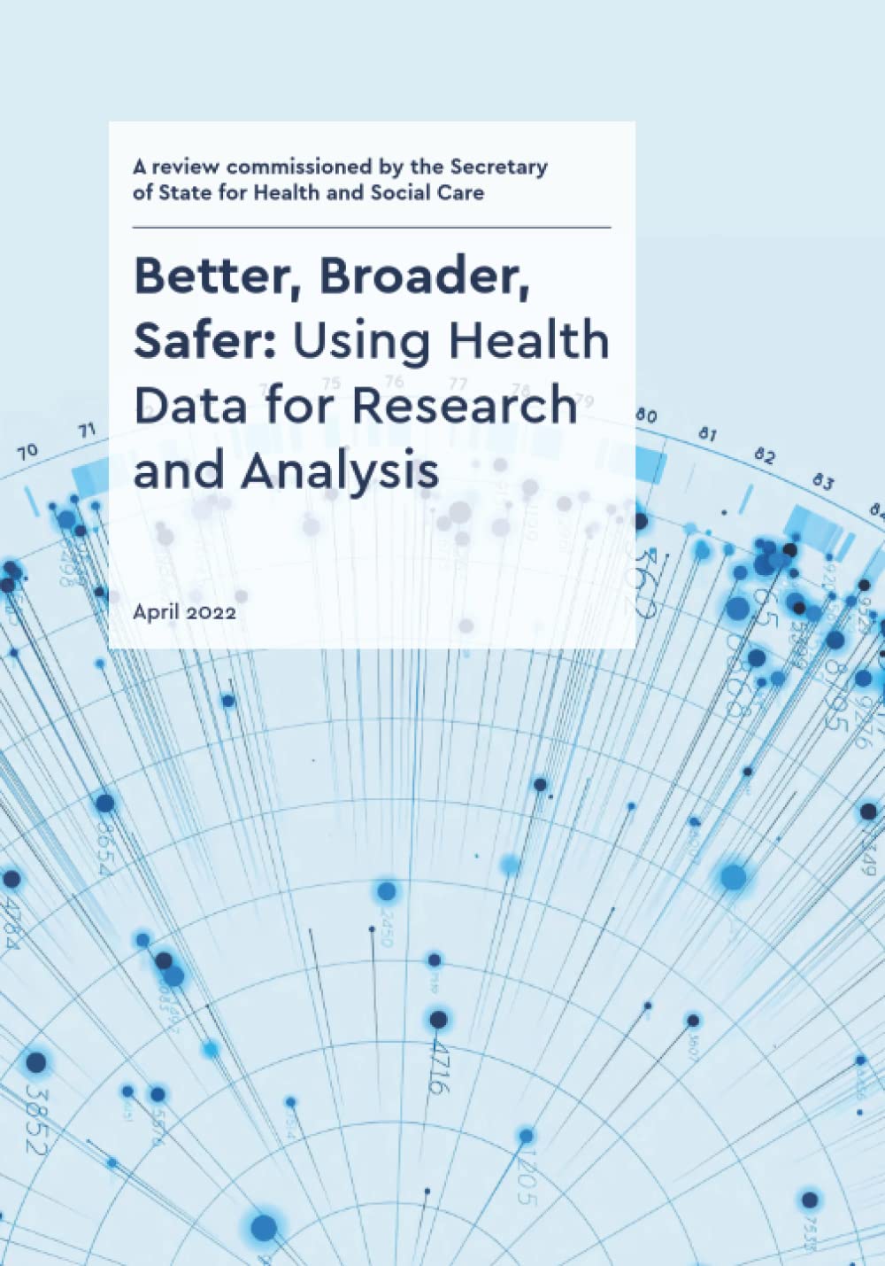 Better, Broader, Safer: Using Health Data for Research and Analysis by ...