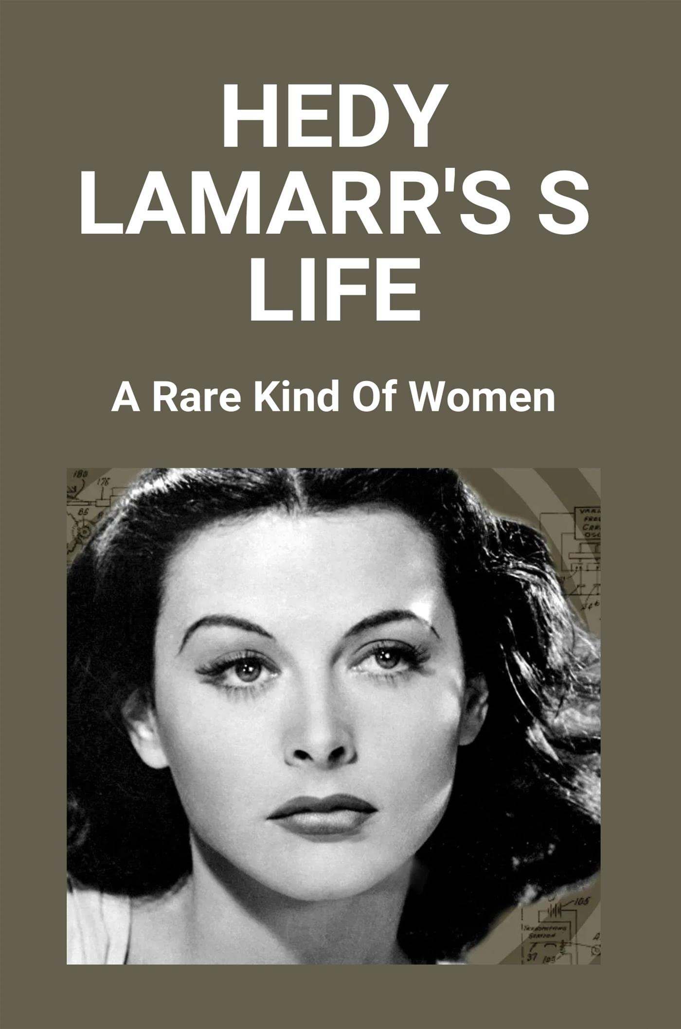 Hedy Lamarr's s Life: A Rare Kind Of Women by Josef Royals | Goodreads