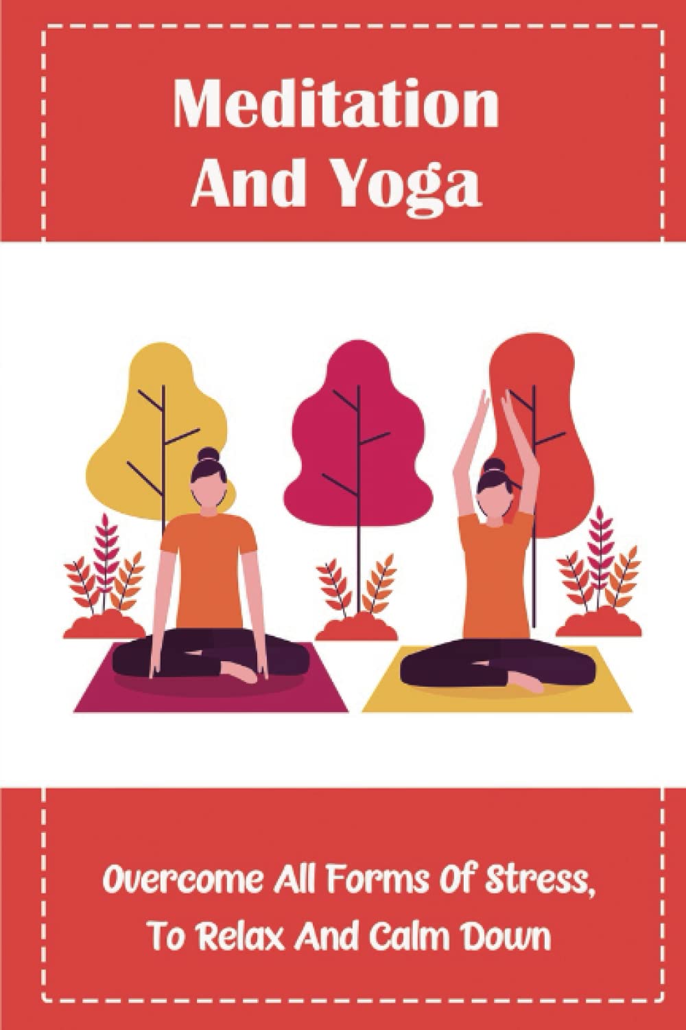 Meditation And Yoga All Forms Of Stress, To Relax And Calm