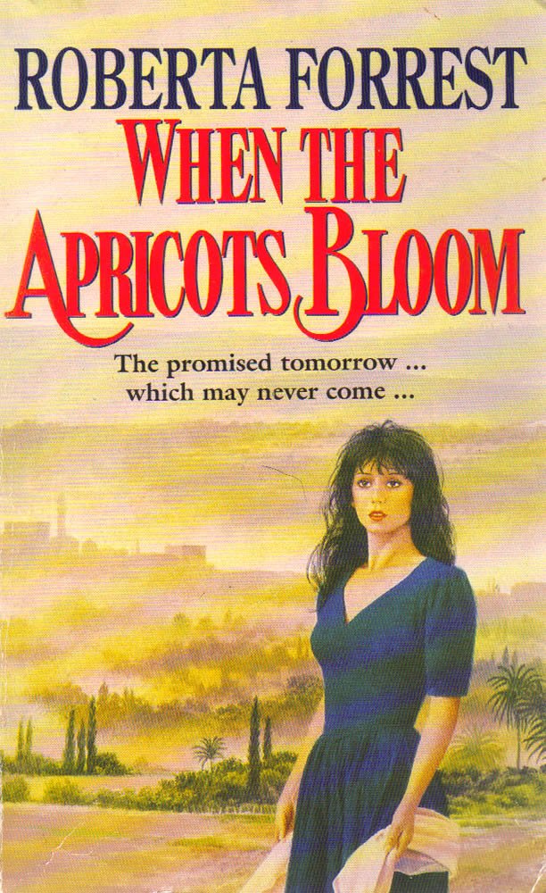 When the Apricots Bloom by Roberta Forrest Goodreads
