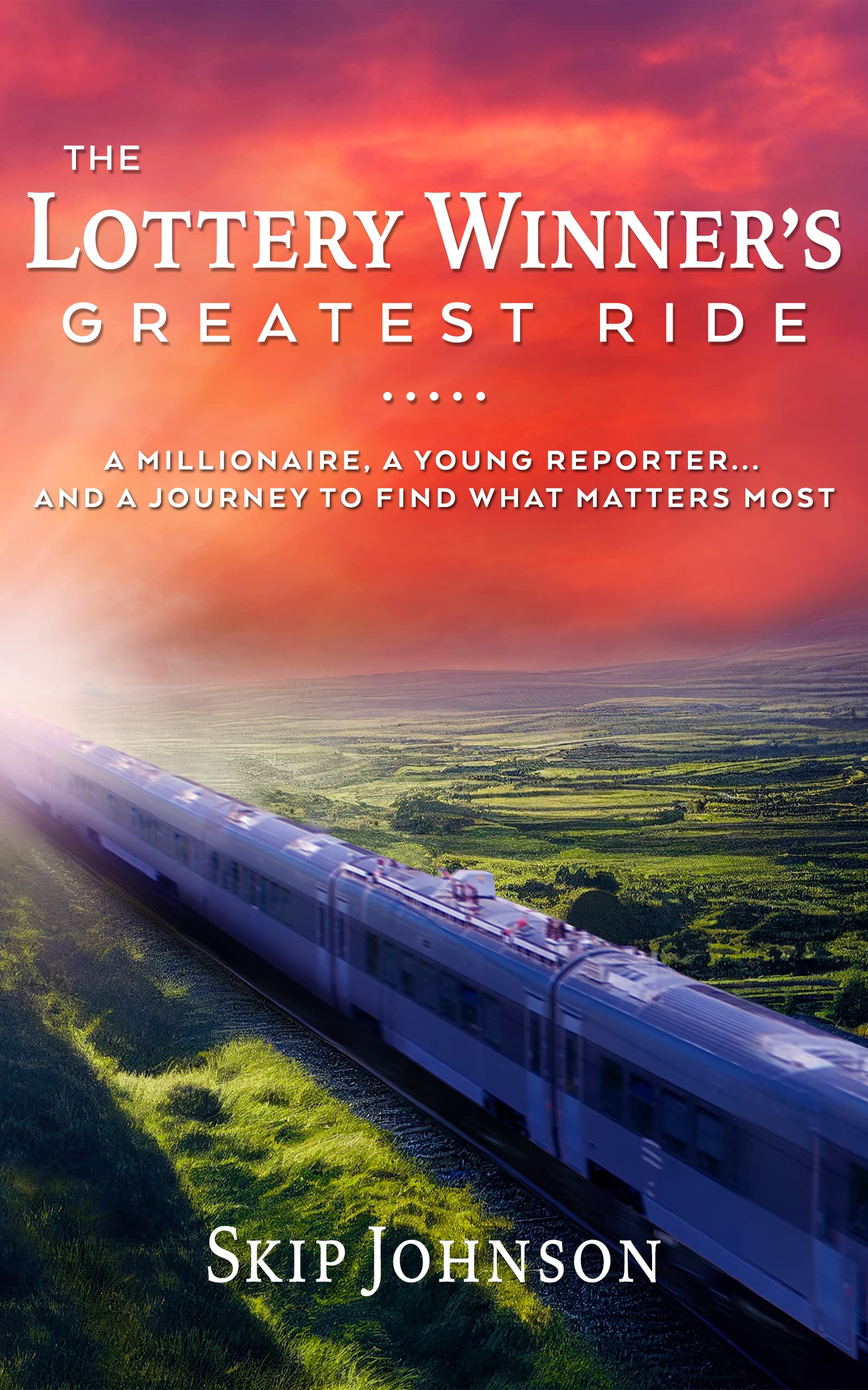 The Lottery Winner's Greatest Ride: A Millionaire, a Young Reporter... and a Journey to Find What Matters Most