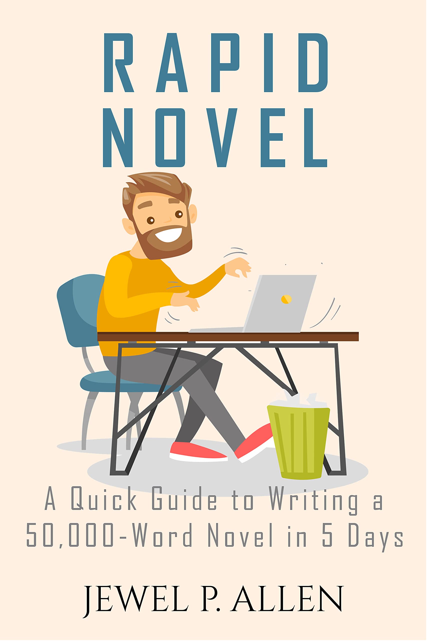Rapid Novel: A Quick Guide to Writing a 50,000-Word Novel in 5 Days