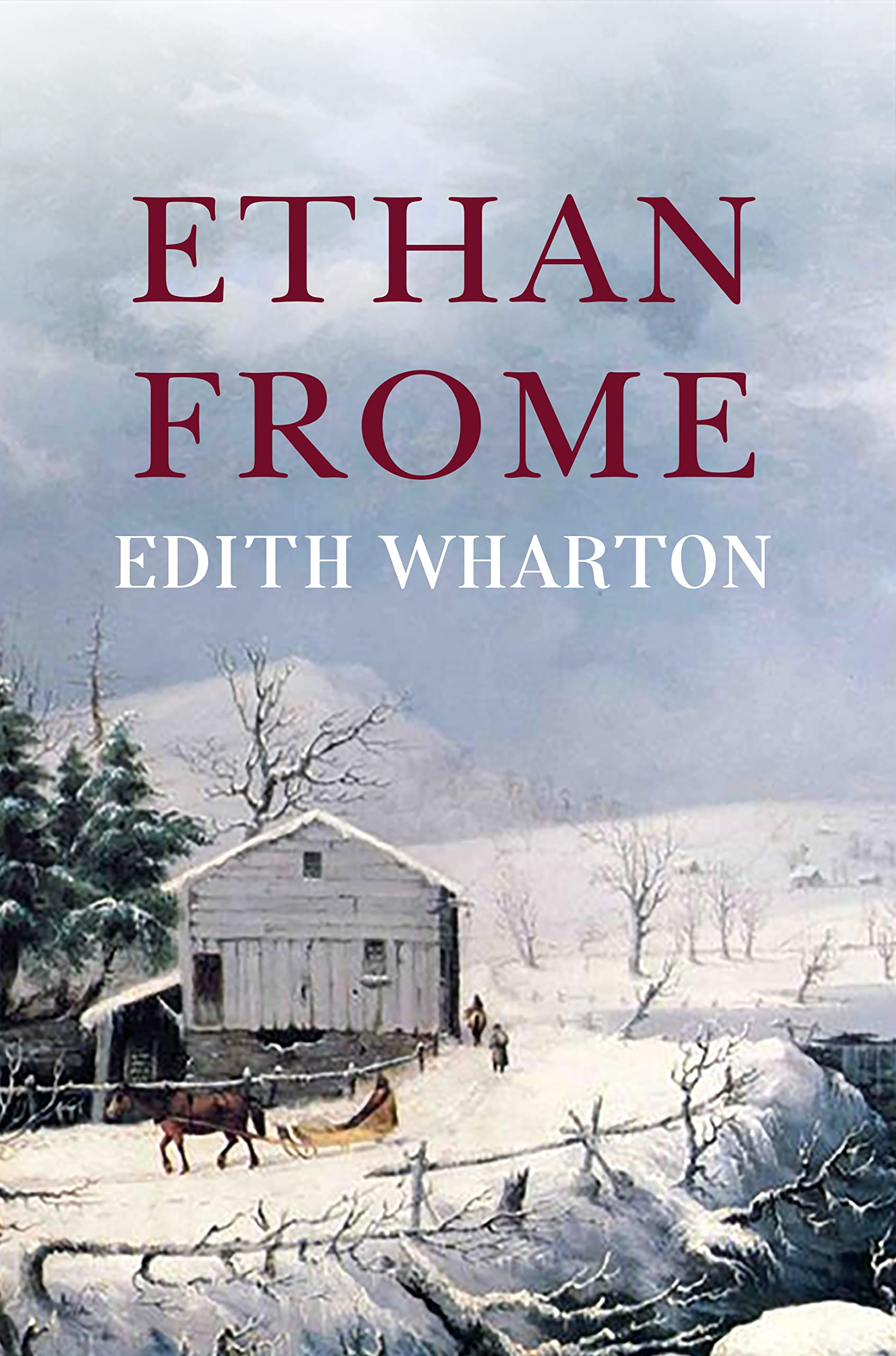 Ethan Frome The Original 1911 Edition by Edith Wharton Goodreads