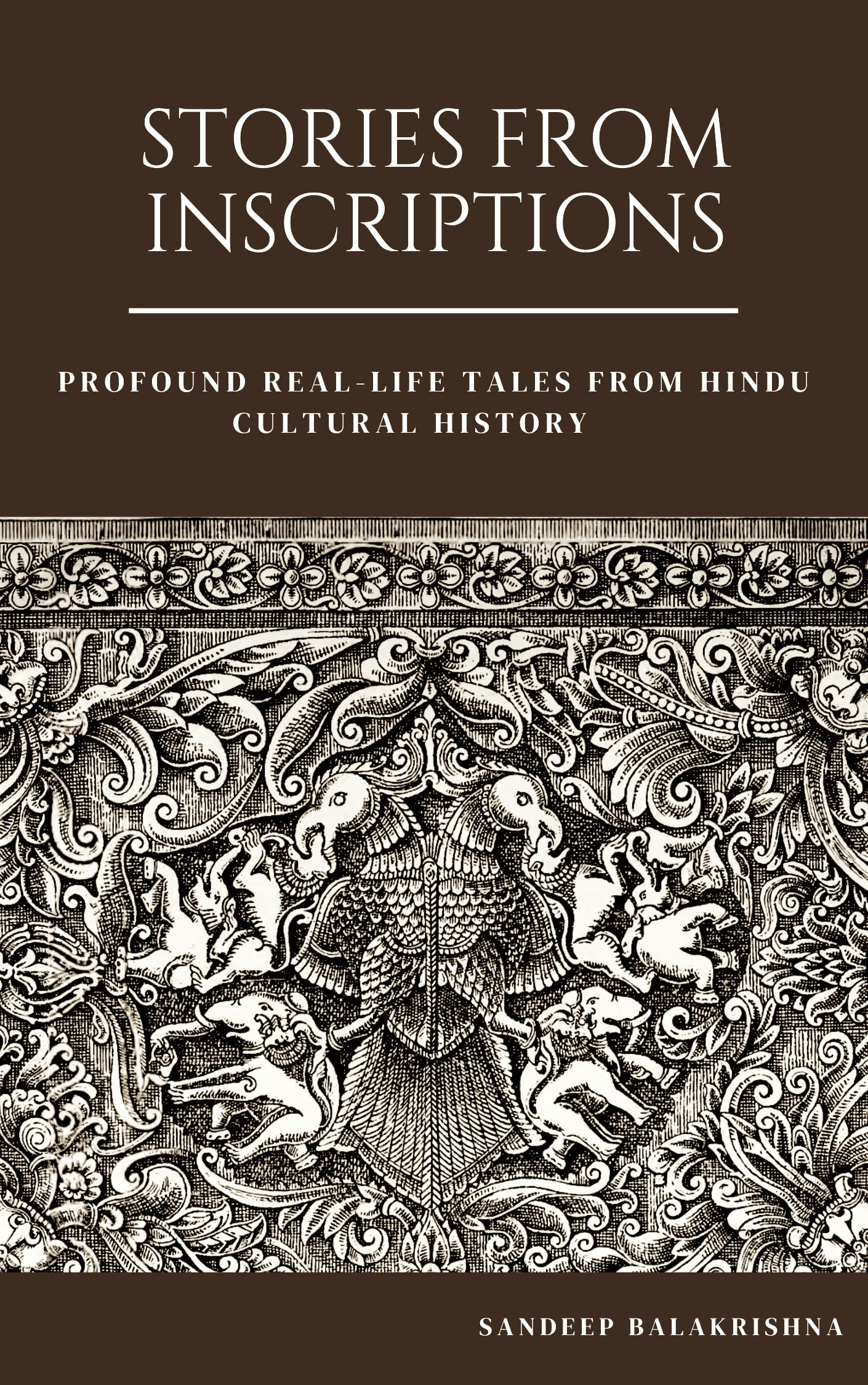 Stories From Inscriptions: Profound Real-life Tales from Hindu Cultural History