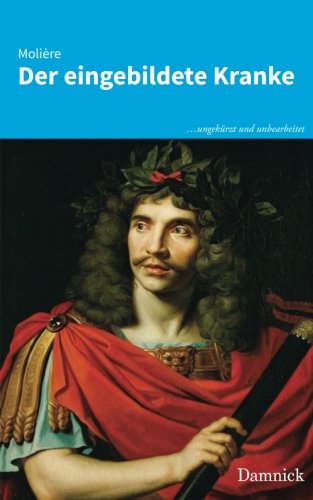 Der Eingebildete Kranke Von Moliere Der eingebildete Kranke (German Edition) by Molière | Goodreads