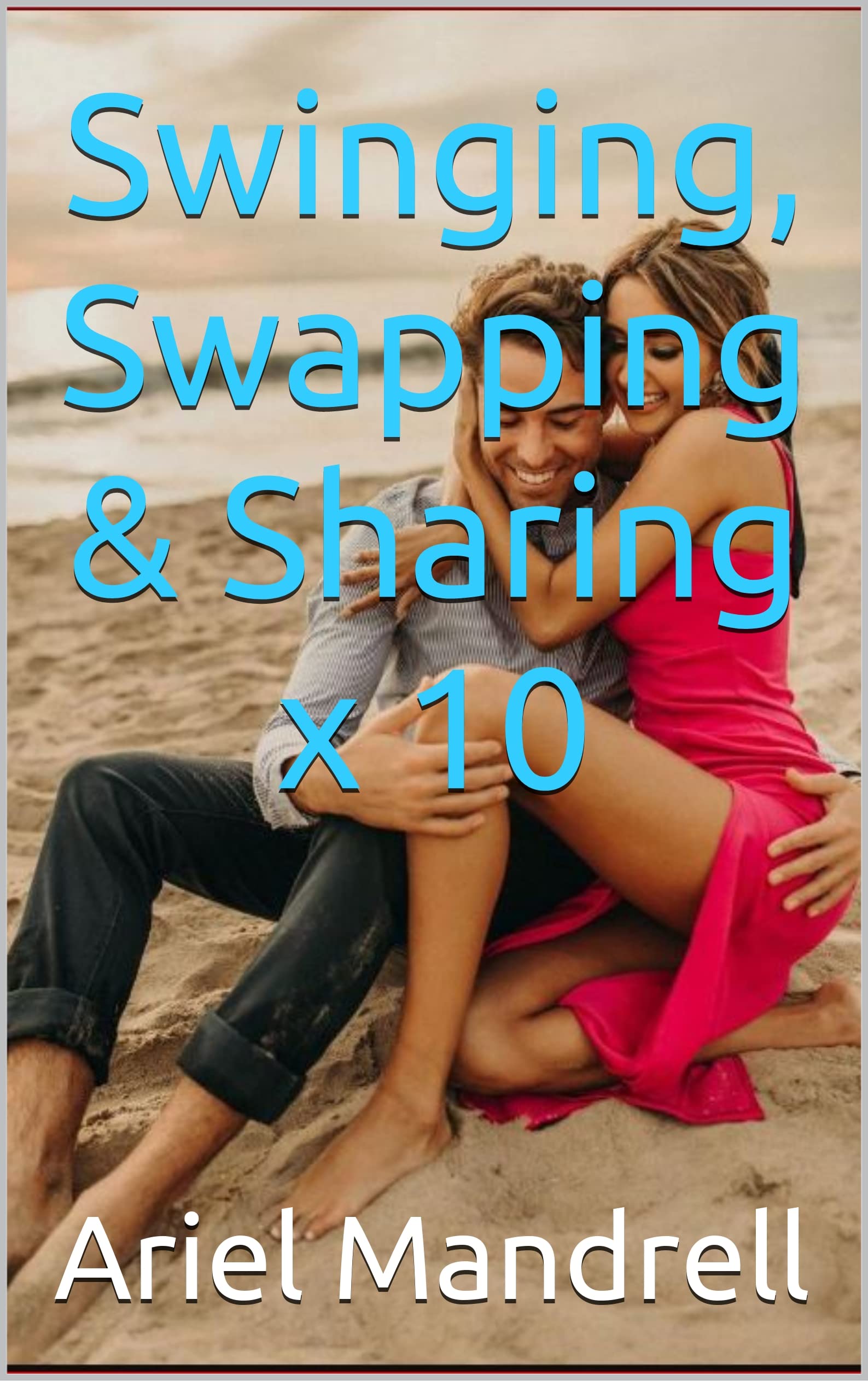 Swinging, Swapping & Sharing x 10