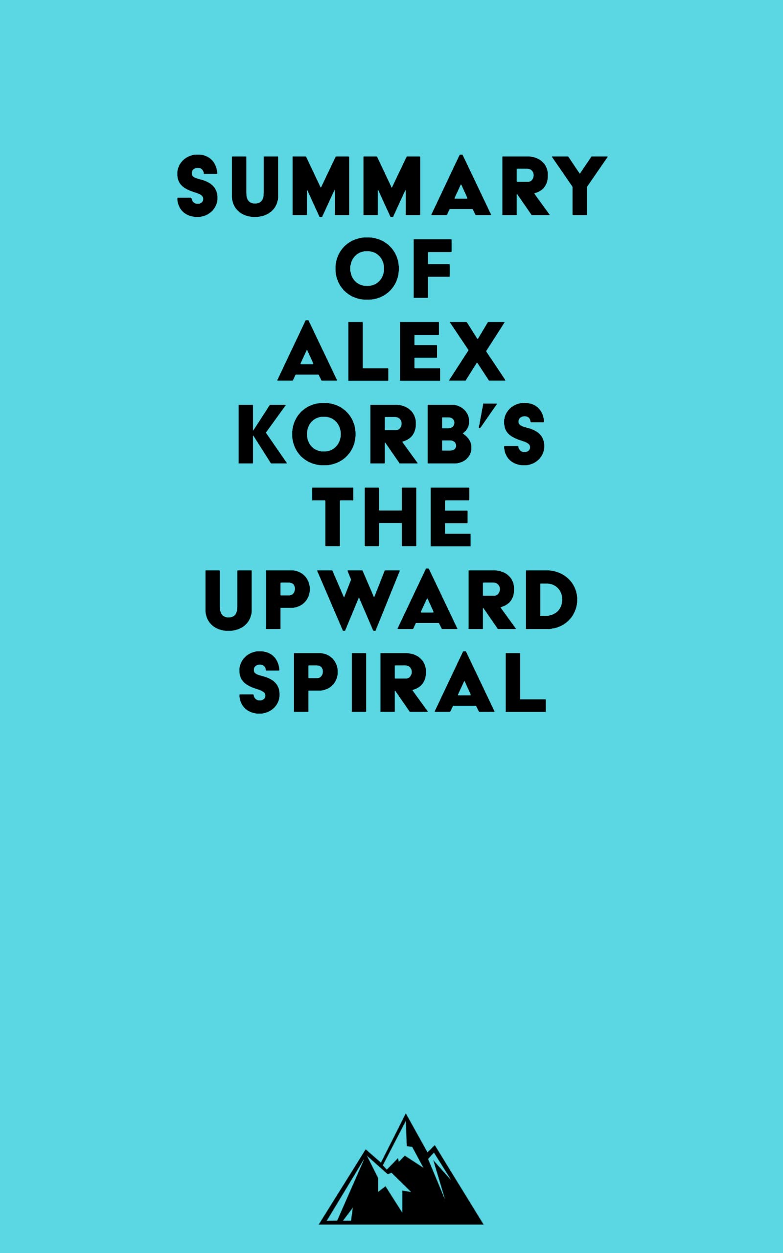 Summary of Alex Korb, Ph.D.
