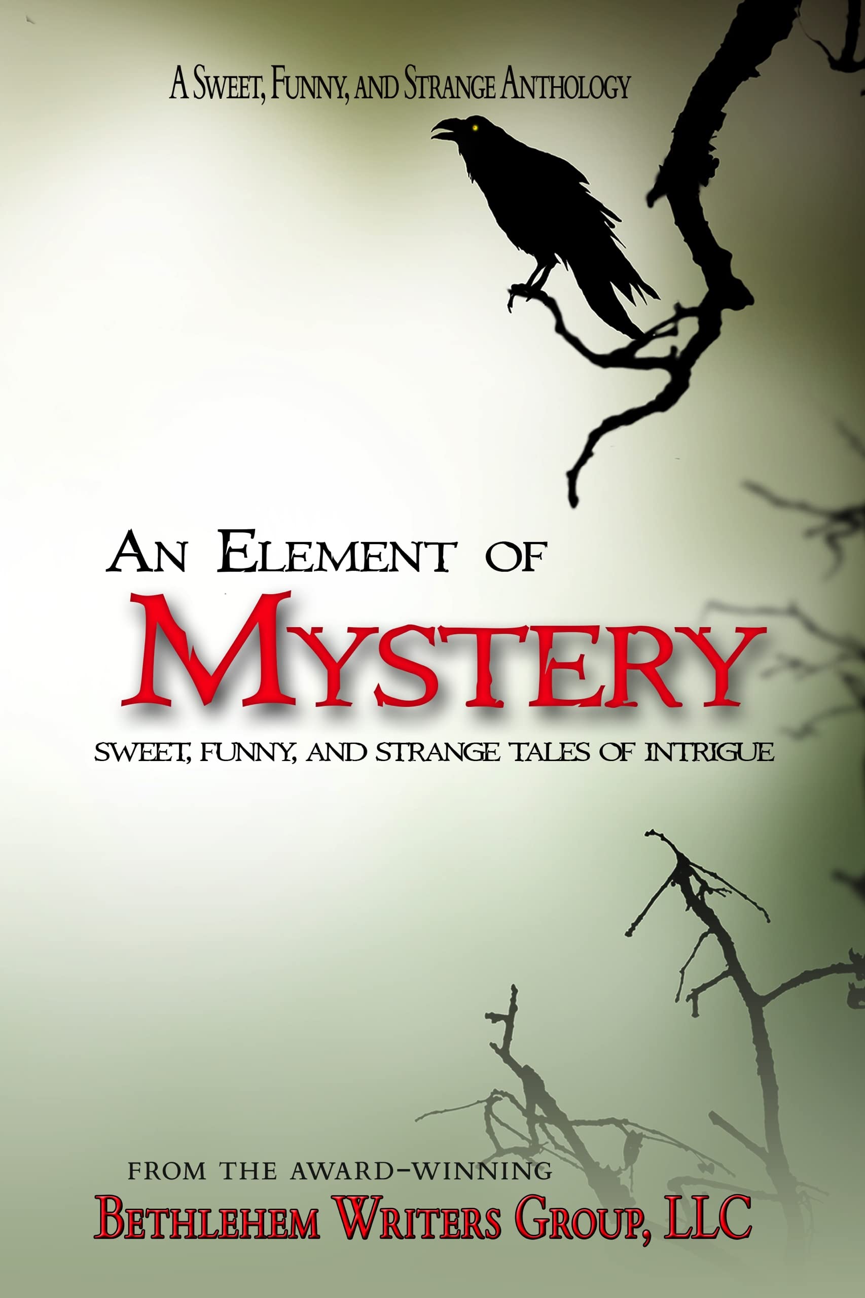 An Element of Mystery: Sweet, Funny, and Strange Tales of Intrigue