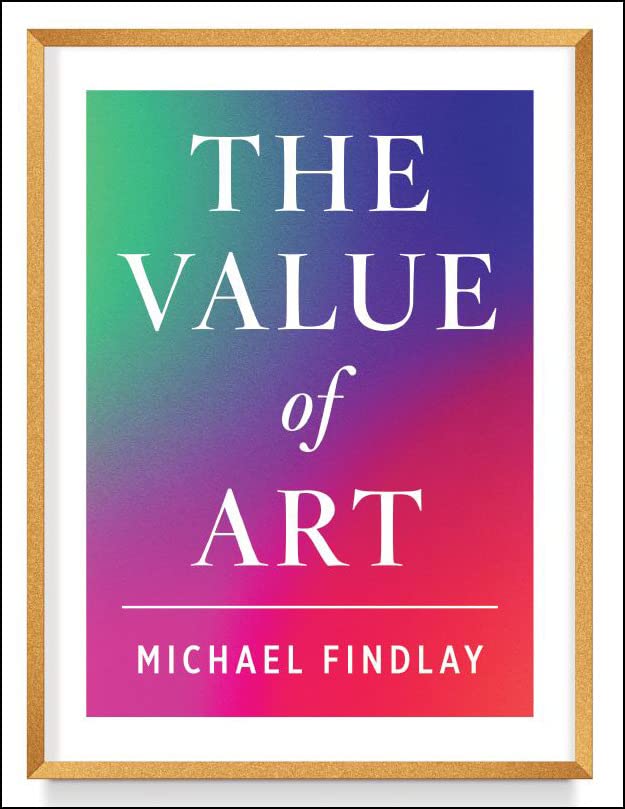 The Value of Art (New, expanded edition): Money. Power. Beauty. by ...