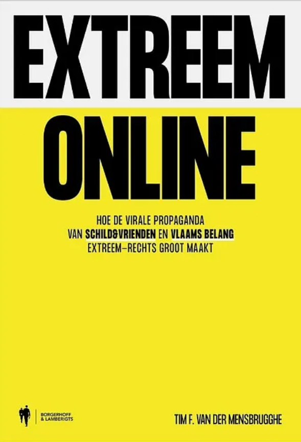 Extreem online. Hoe de virale propaganda van Schild & Vrienden en Vlaams Belang extreemrechts groter maakt