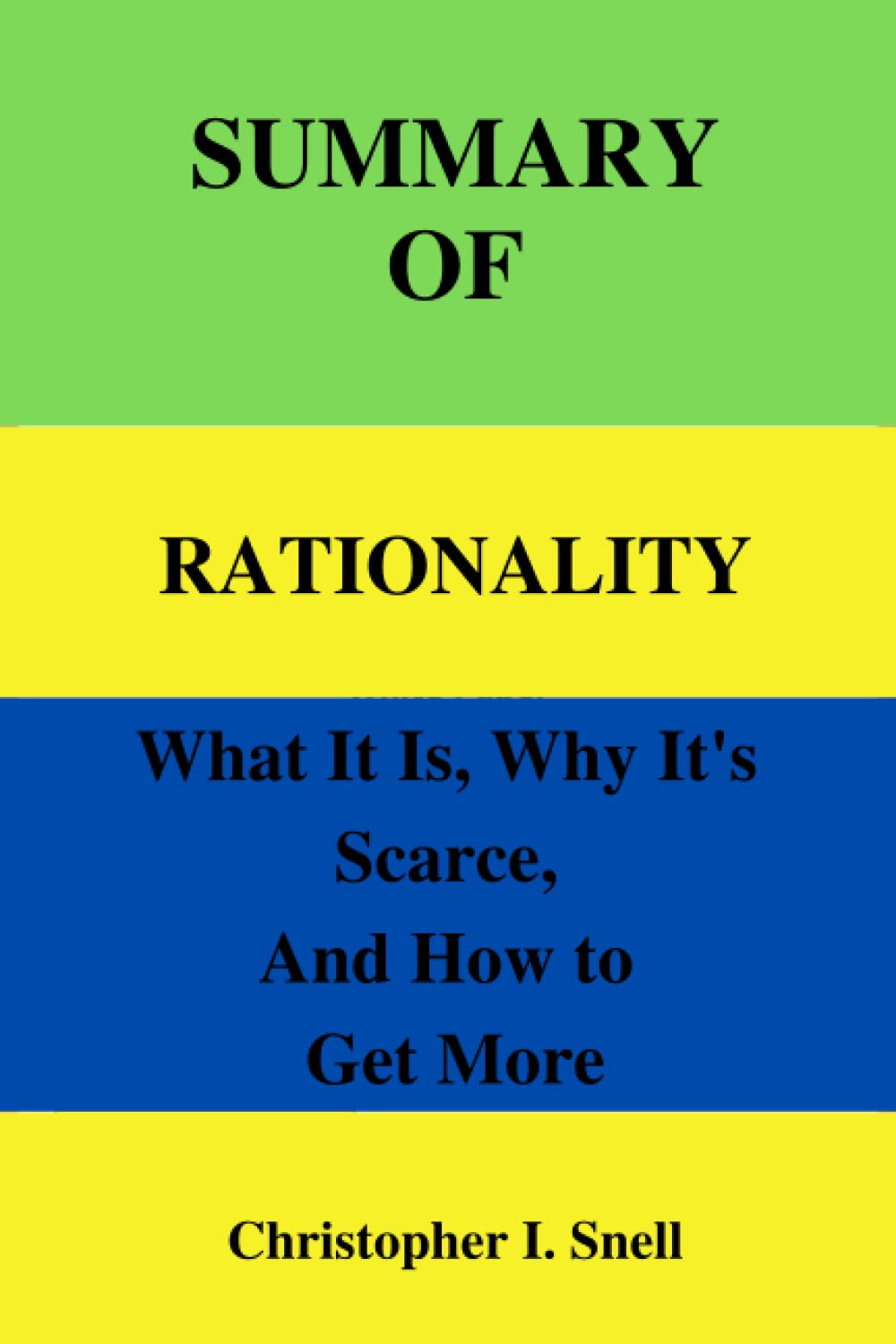 Summary of Rationality: What It Is, Why It's Scarce, And How to Get ...