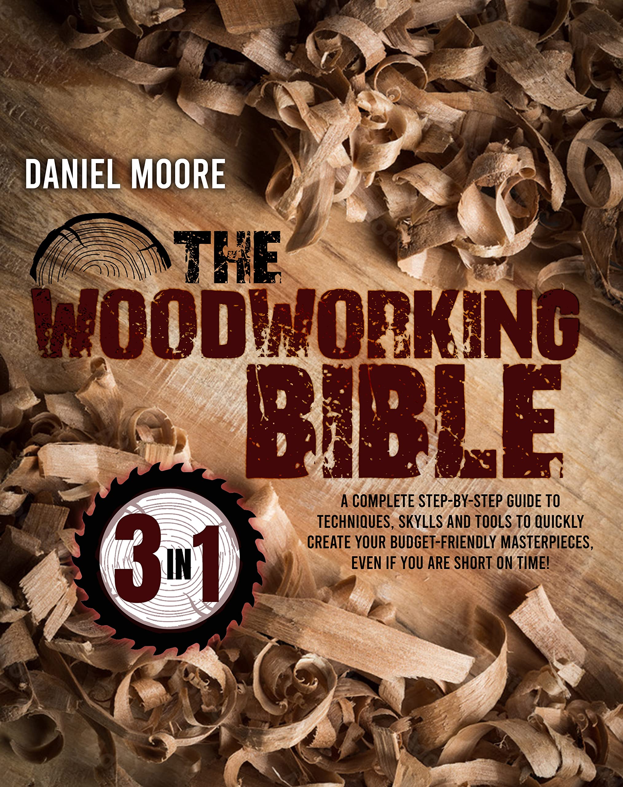 THE WOODWORKING BIBLE [3 IN 1] a Complete StepbyStep Guide to