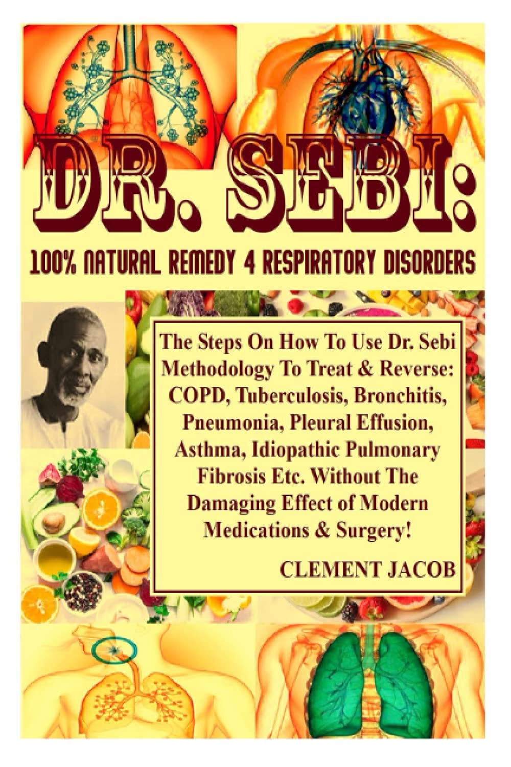 Dr. Sebi: 100% Natural Remedy 4 Respiratory Disorders: The Steps On How