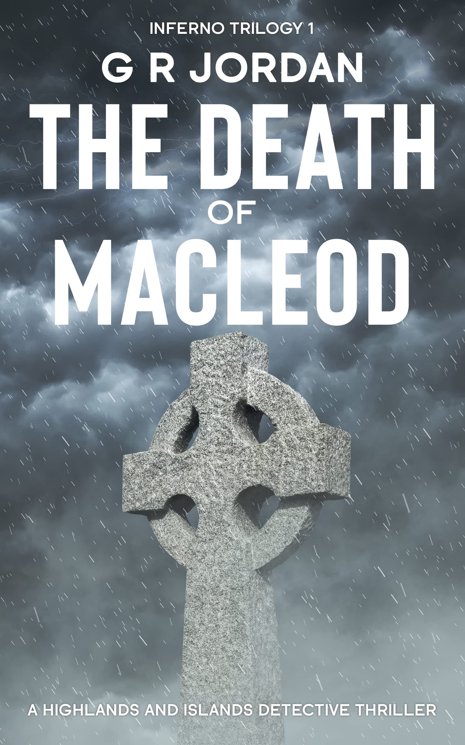 The Death of Macleod: Inferno Trilogy 1 : A Highlands and Islands Detective Thriller