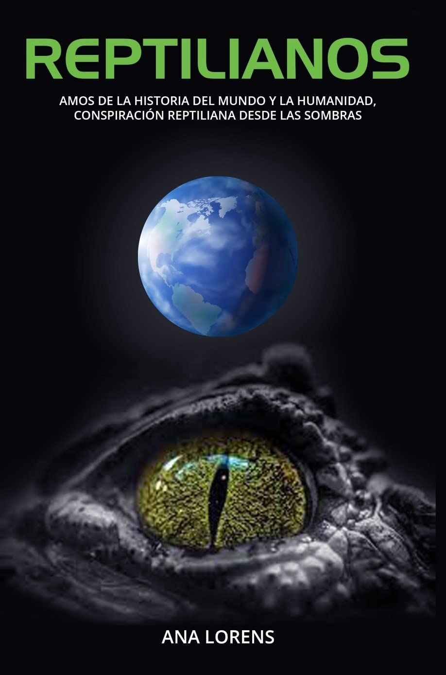 REPTILIANOS: Amos de la Historia del Mundo y la Humanidad, Conspiración Reptiliana desde las Sombras (SAGA REPTILIANOS nº 3)