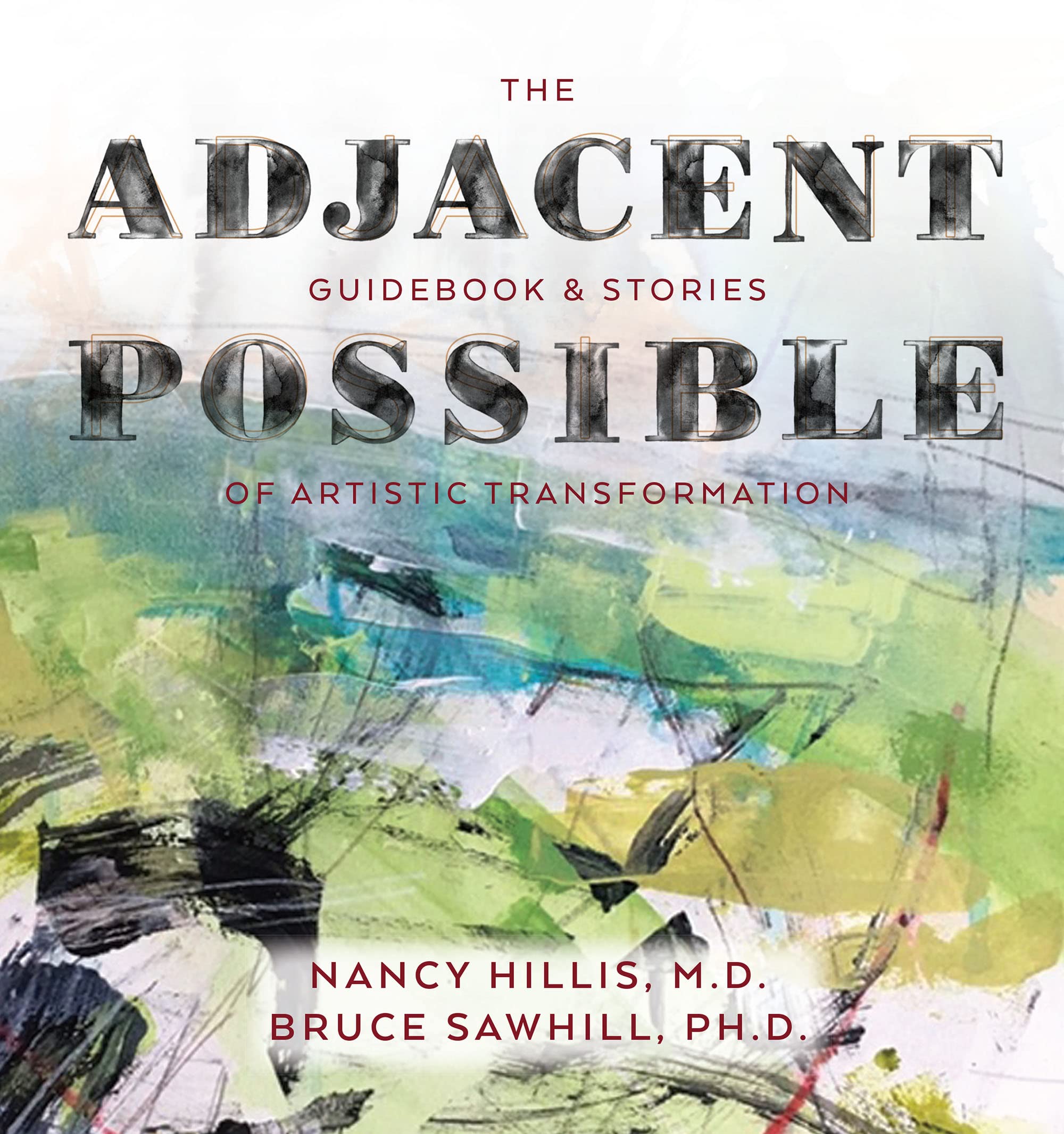 The Adjacent Possible: Guidebook & Stories Of Artistic Transformation