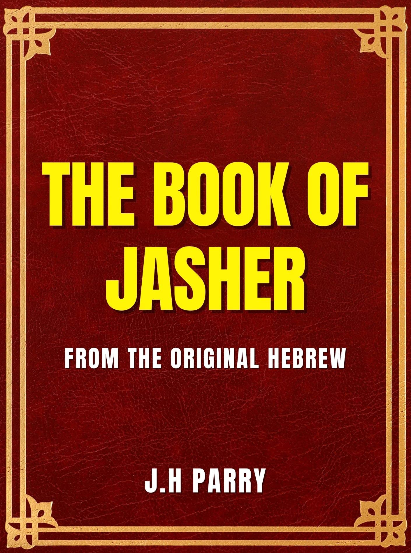 The Book Of Jasher From The Original Hebrew Into English (Annotated