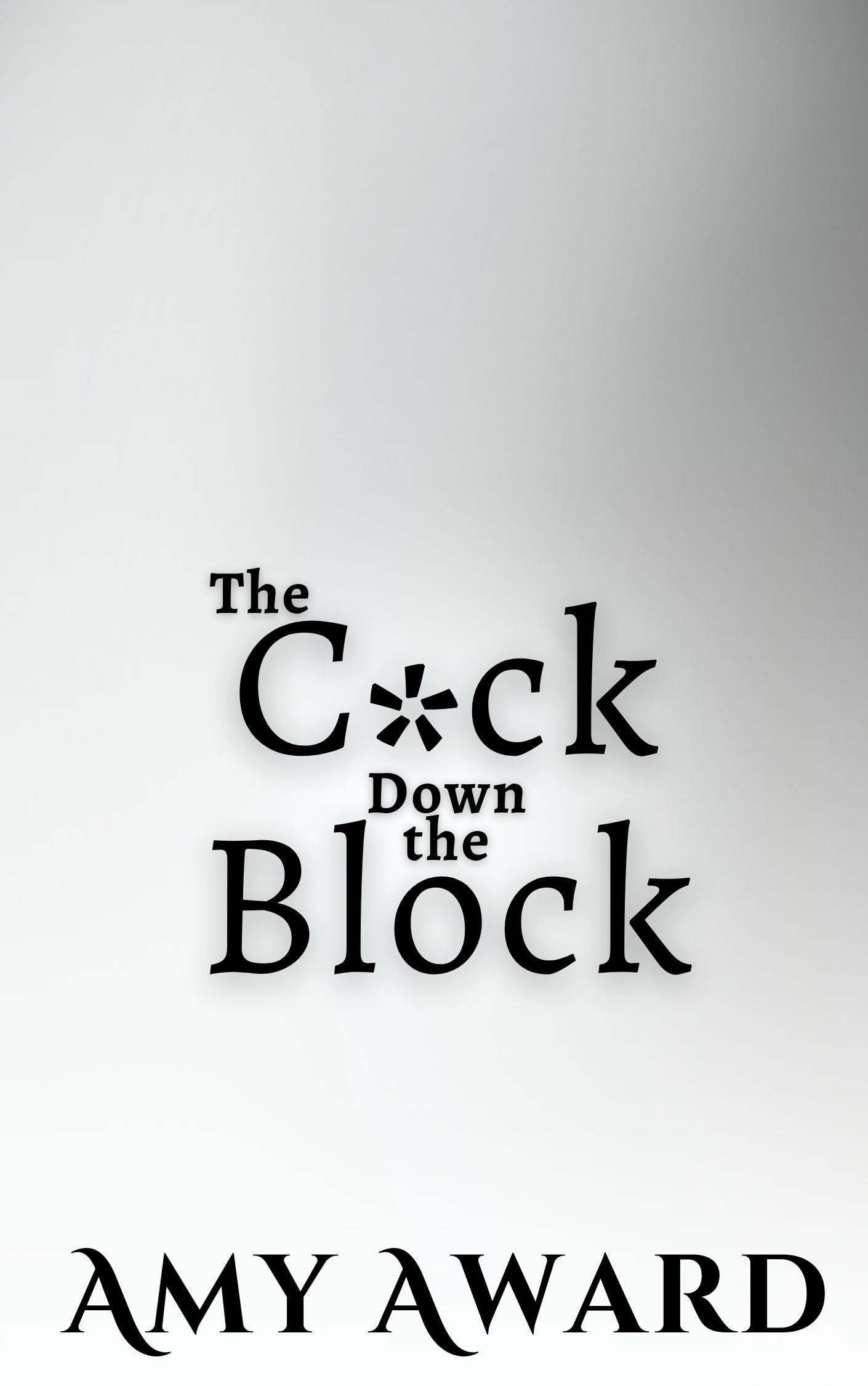 The C*ck Down the Block (The Cocky Kingmans Book 1) by Amy Award Goodreads