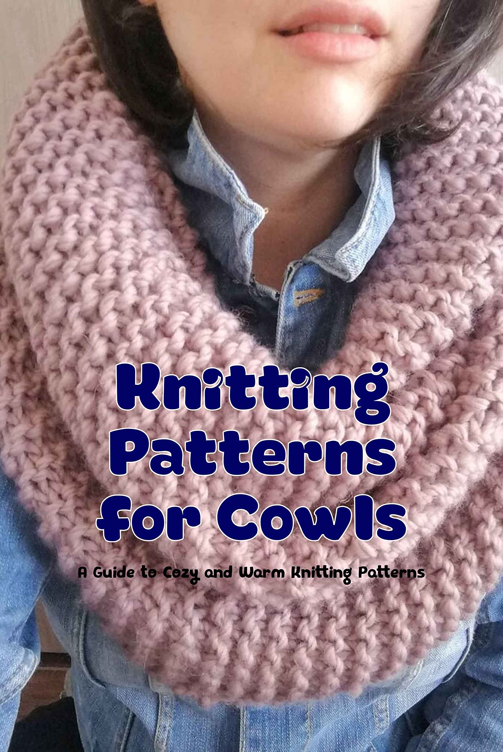 Knitting Patterns for Cowls: A Guide to Cozy and Warm Knitting Patterns ...