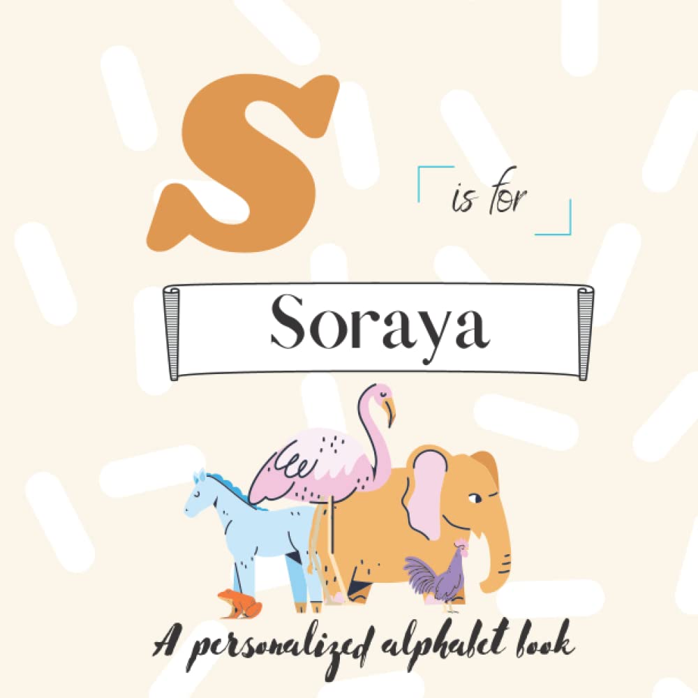 S is for Soraya A Custom Alphabet Book Personalized With Your Name by