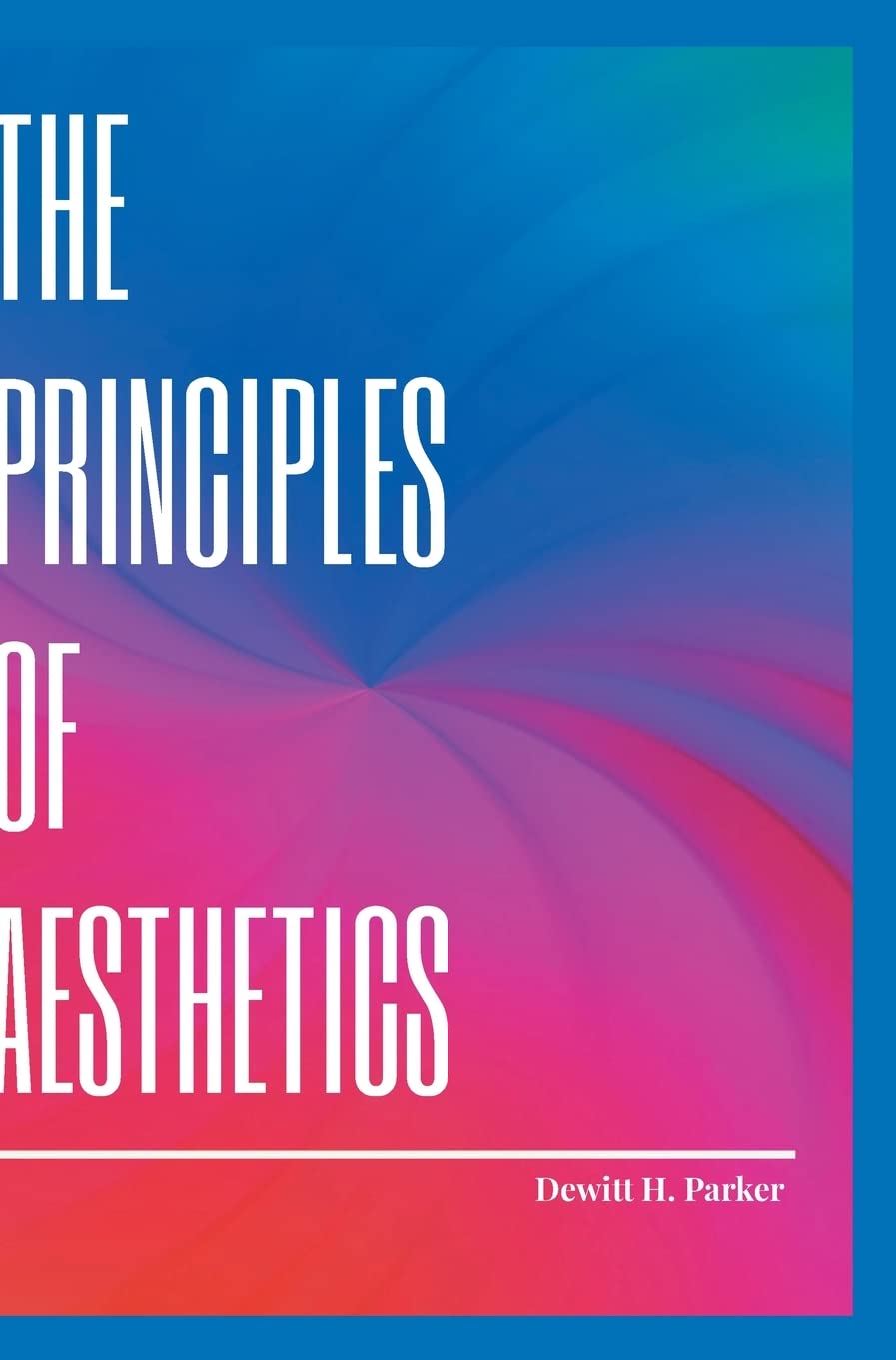 THE PRINCIPLES OF AESTHETICS by Dewitt H. Parker Goodreads