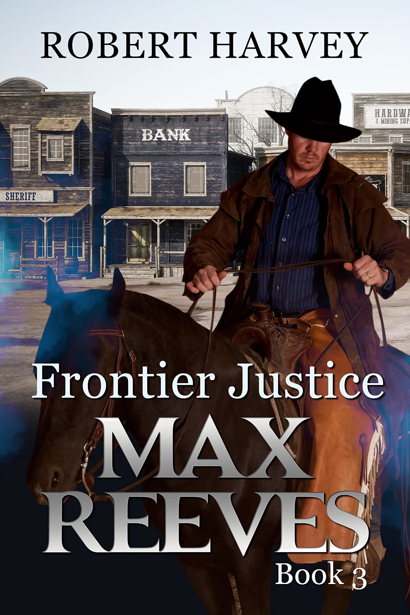 Frontier Justice: Max Reeves Book 3, Classic Western and Frontier Adventure