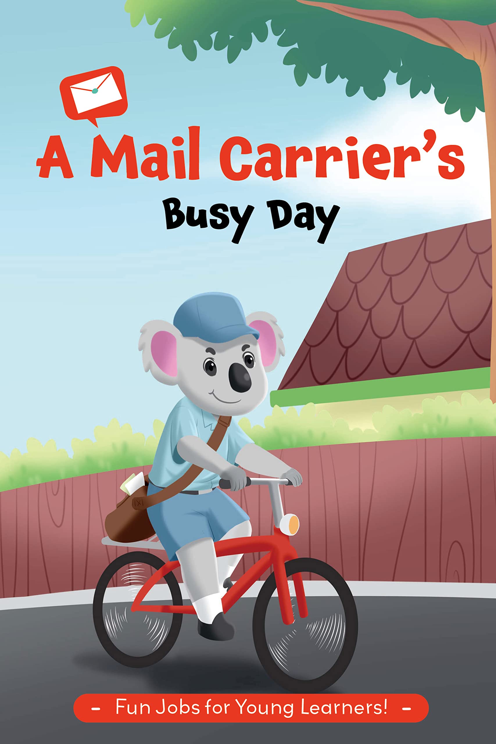 A Mail Carrier's Busy Day: Community Helpers - You Can Be Anything You Want To Be