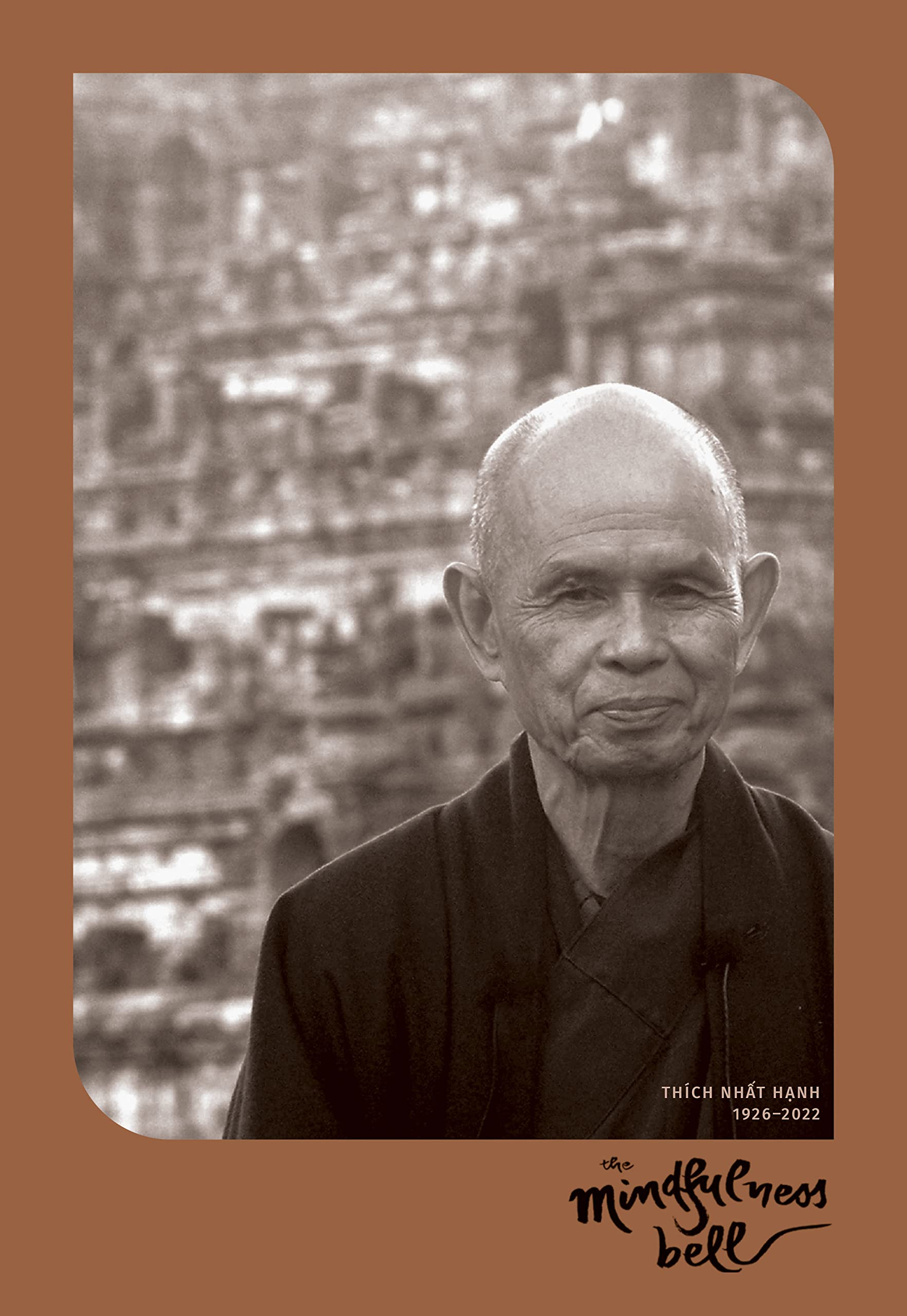 The Mindfulness Bell Thich Nhat Hanh Memorial Issue 89, 2022 A journal of the art of mindful